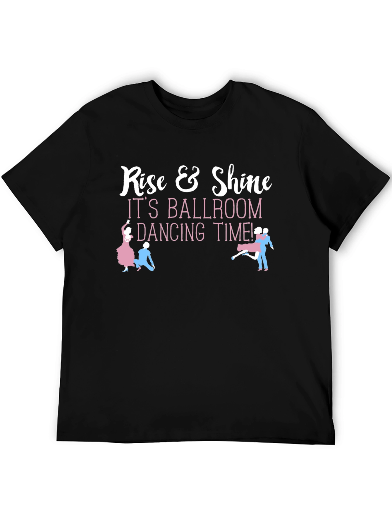 Rise & Shine Ballroom Dancing Time Black T-Shirt
