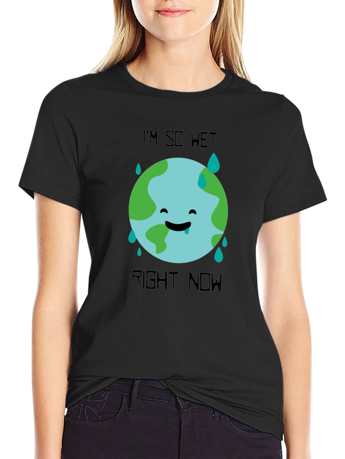Im So Wet Right Now Earth Graphic T-Shirt