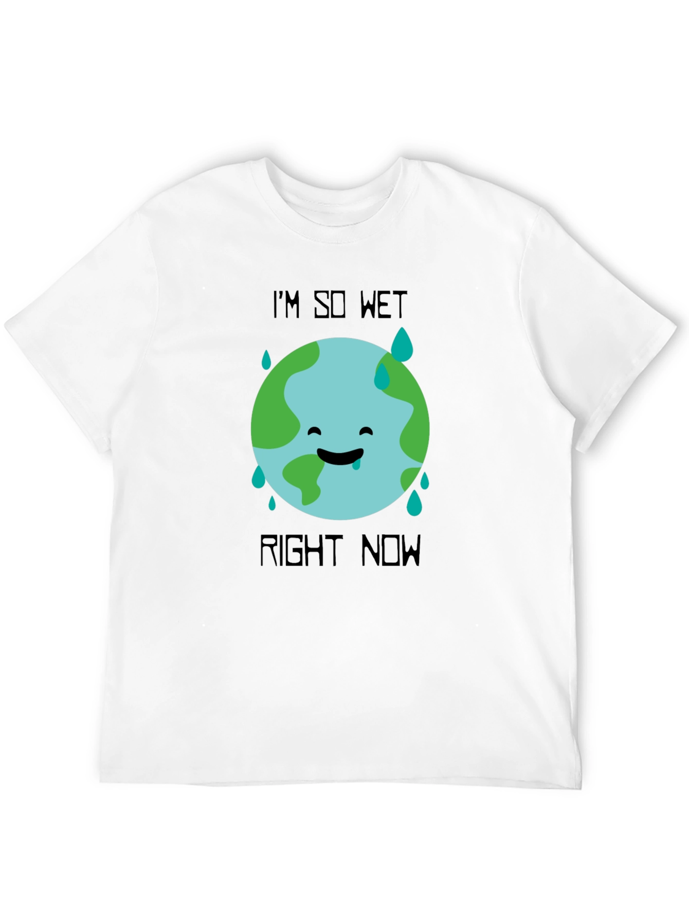 Im So Wet Right Now Earth Graphic T-Shirt