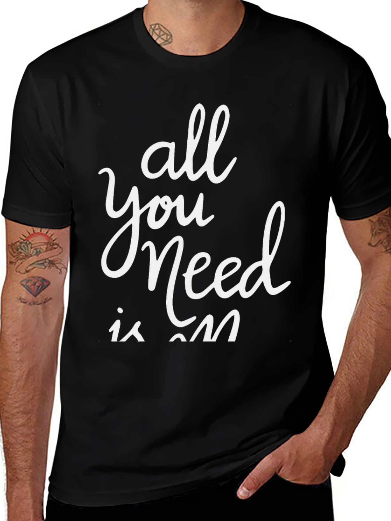 All You Need is On T-Shirt
