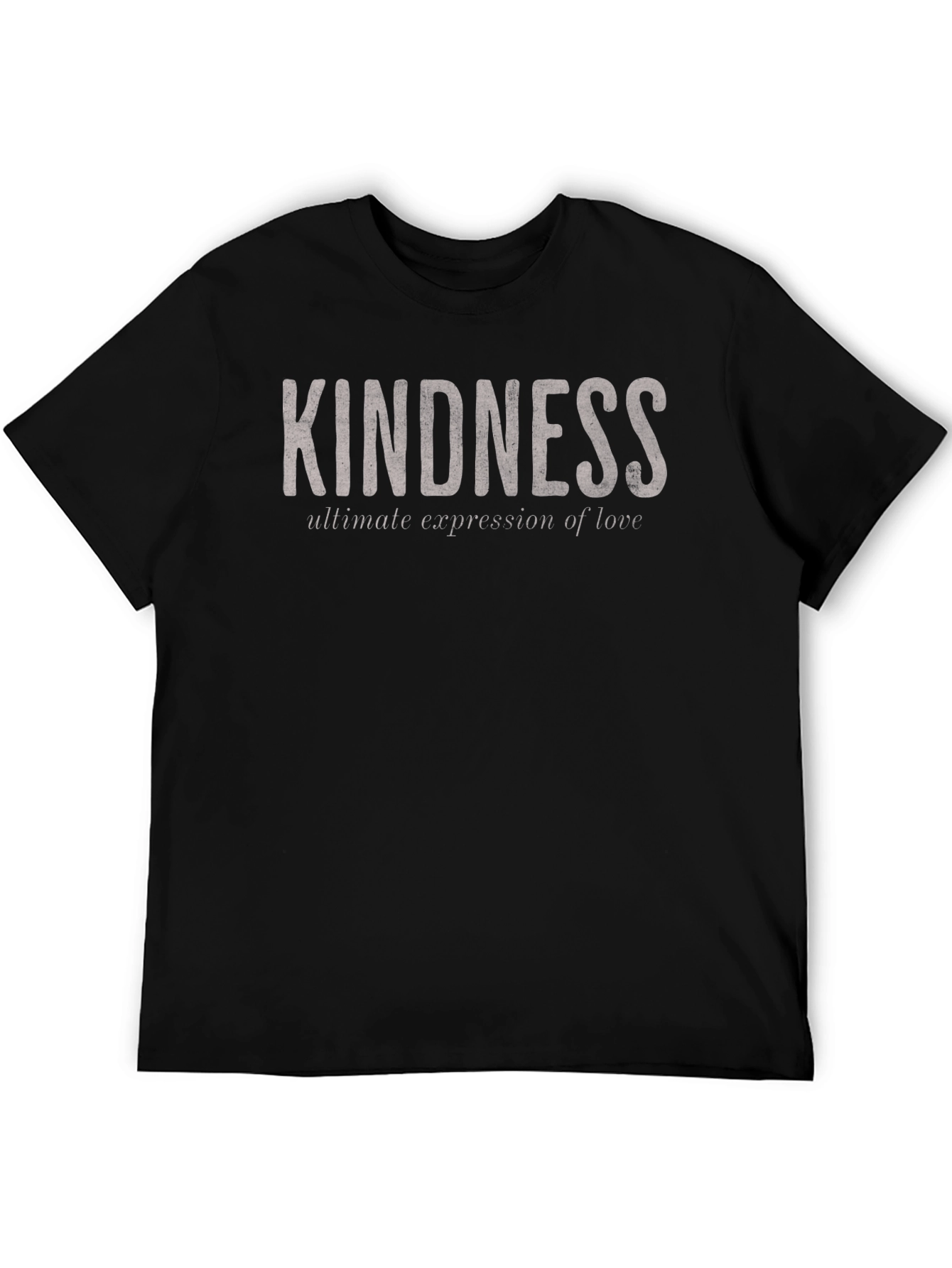 Kindness T-Shirt - Ultimate Expression of Love
