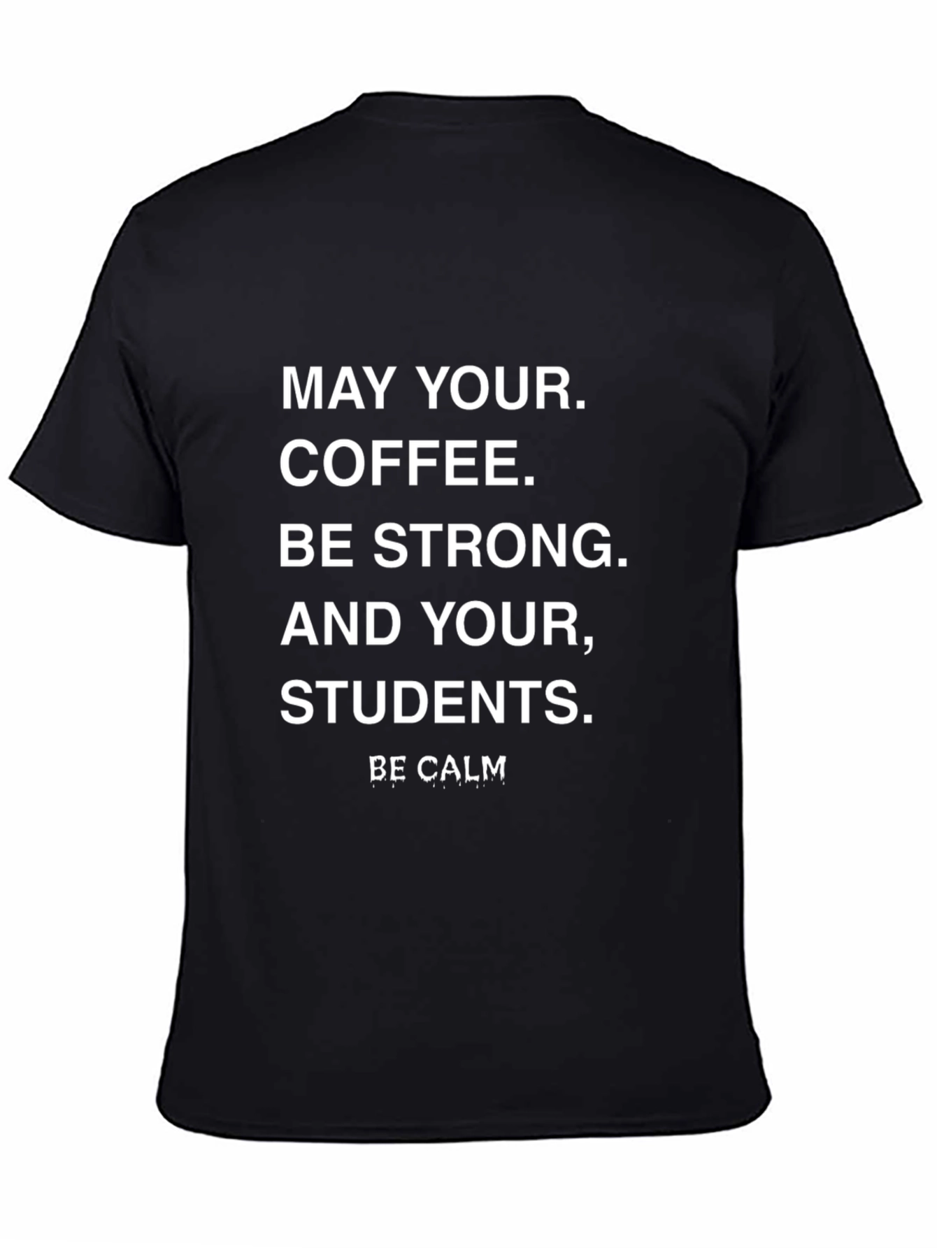 Teacher Coffee T-Shirt - Be Calm Student Shirt