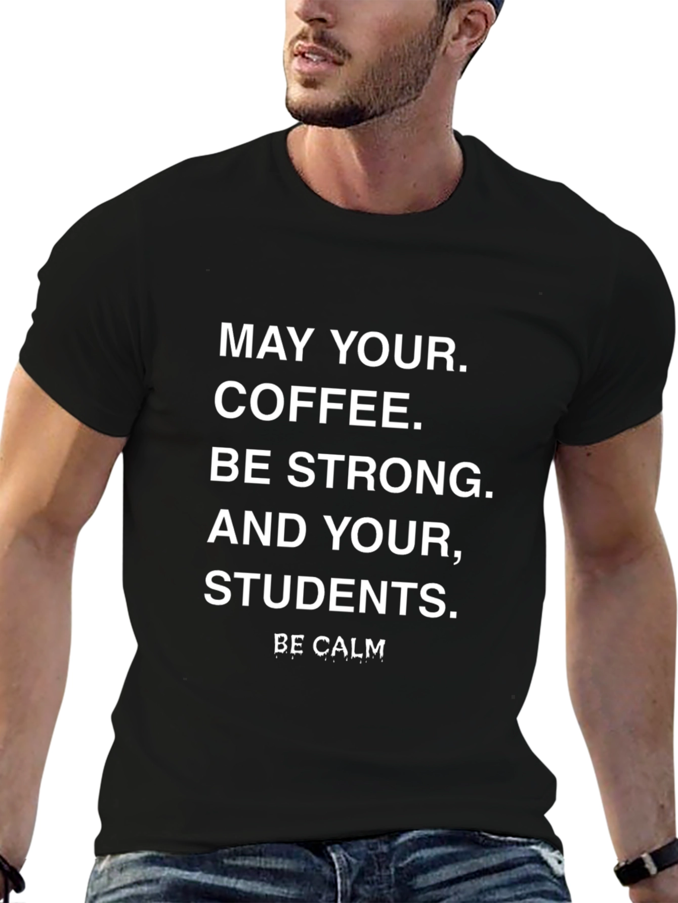 Teacher Coffee T-Shirt - Be Calm Student Shirt