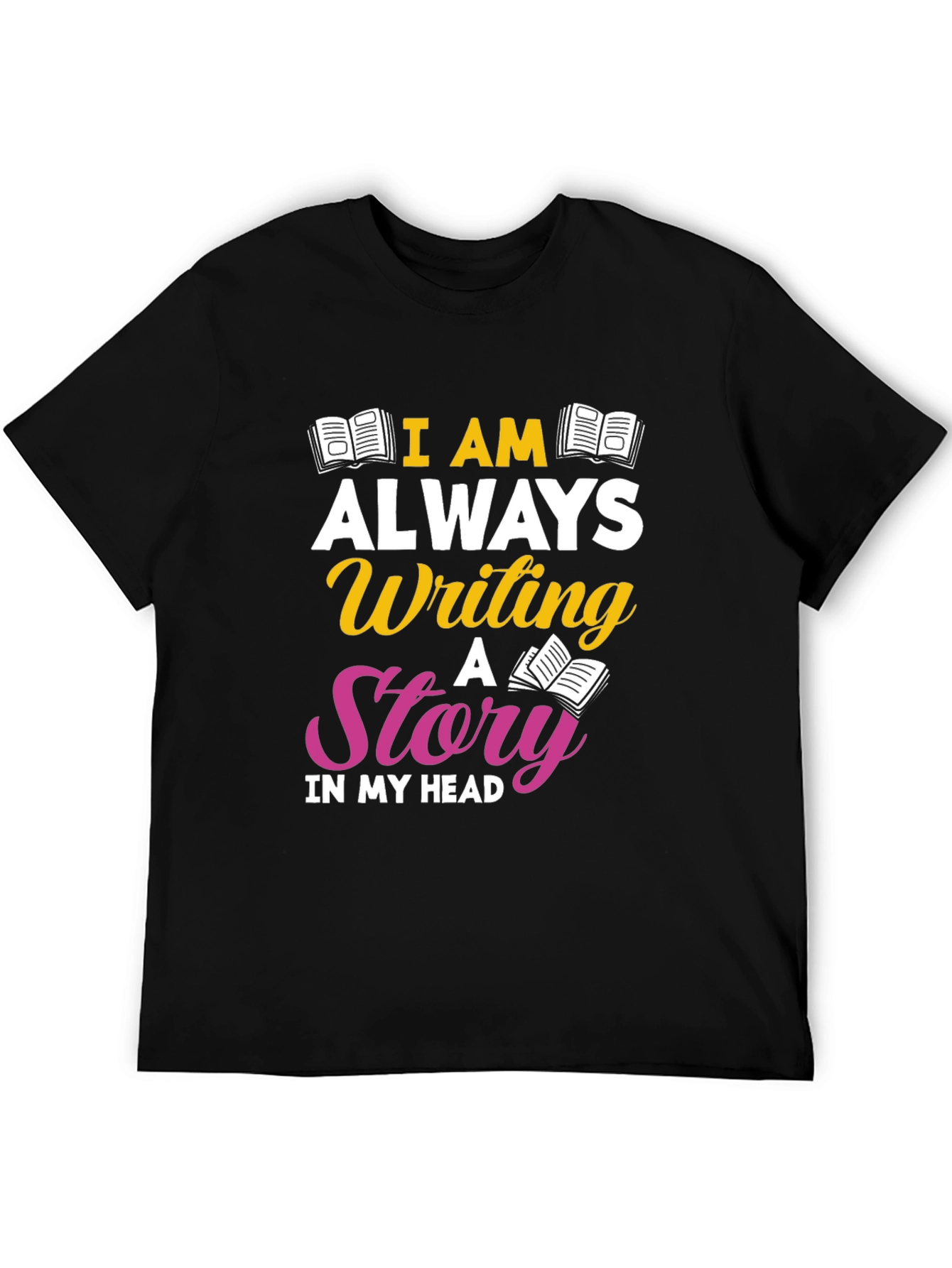 I am Always Writing T-Shirt