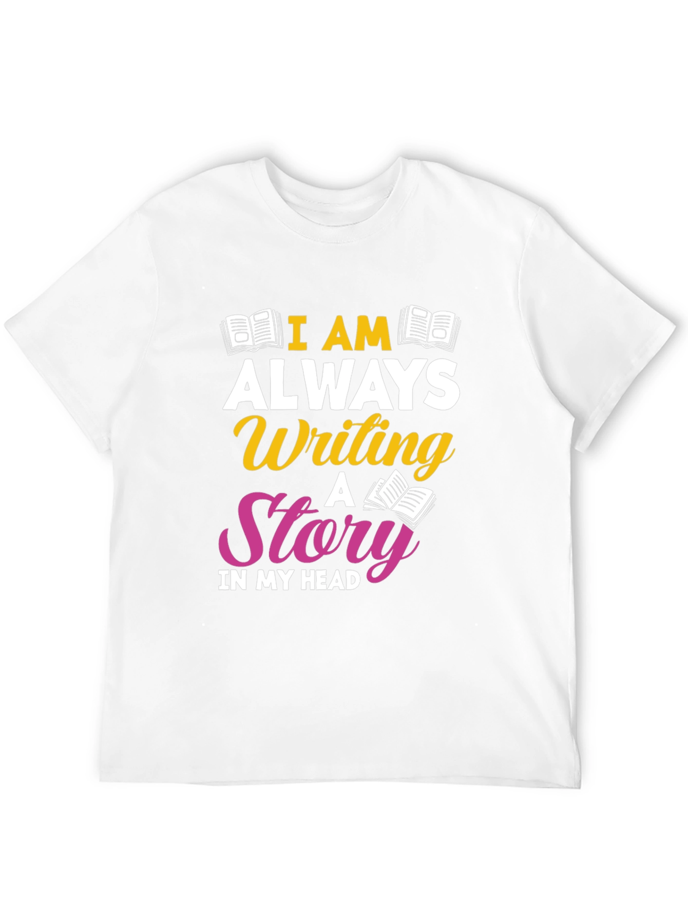 I am Always Writing T-Shirt
