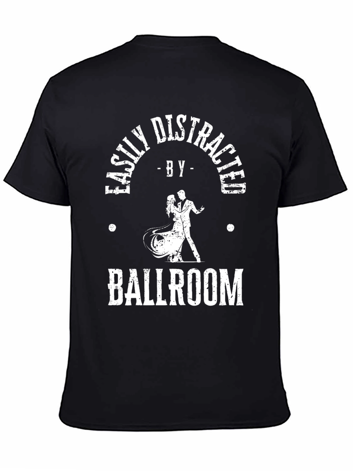 Ballroom Dance T-Shirt - Easily Distracted Dancing Tee