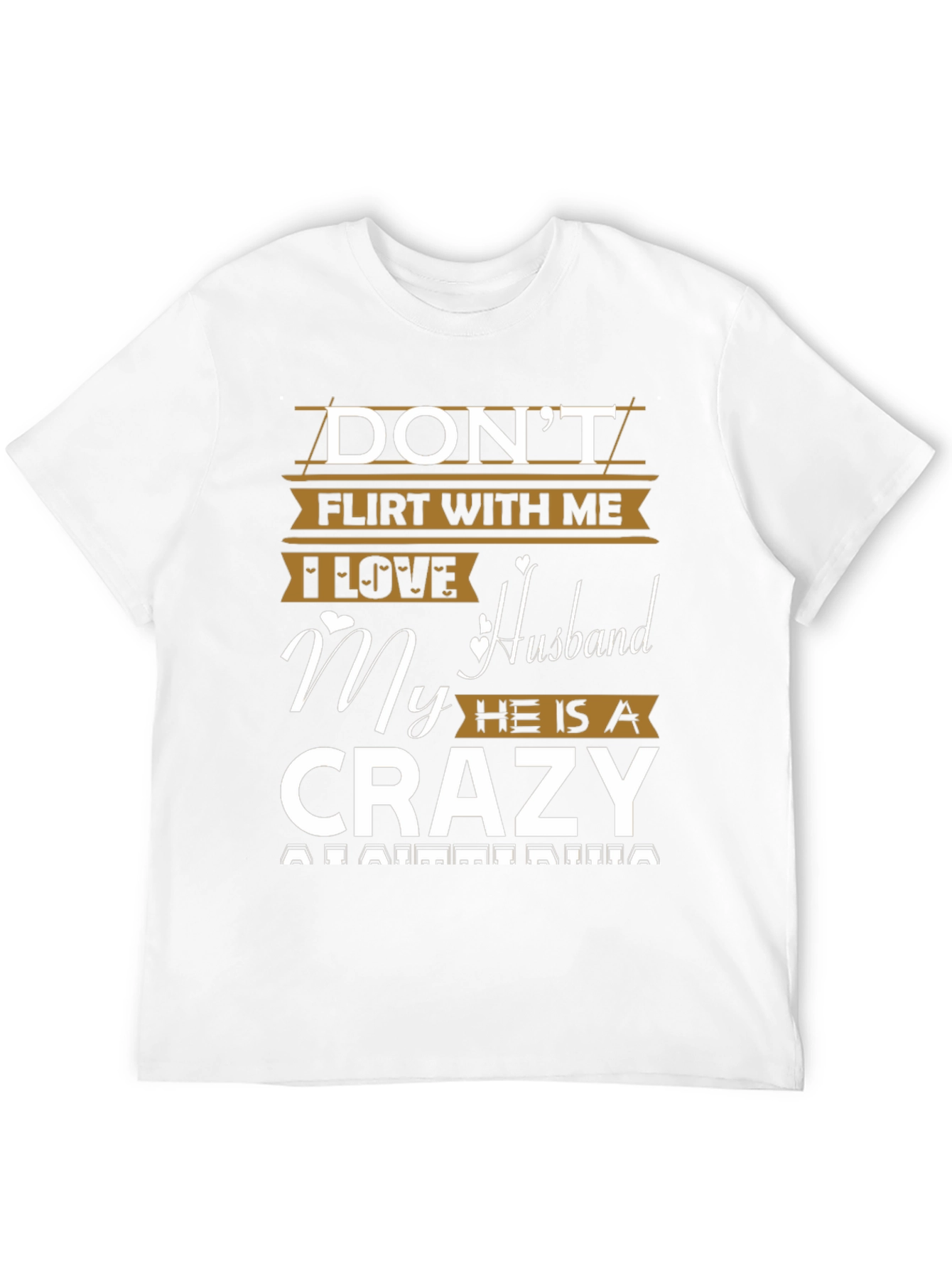 Dont Flirt With Me Crazy Husband T-Shirt
