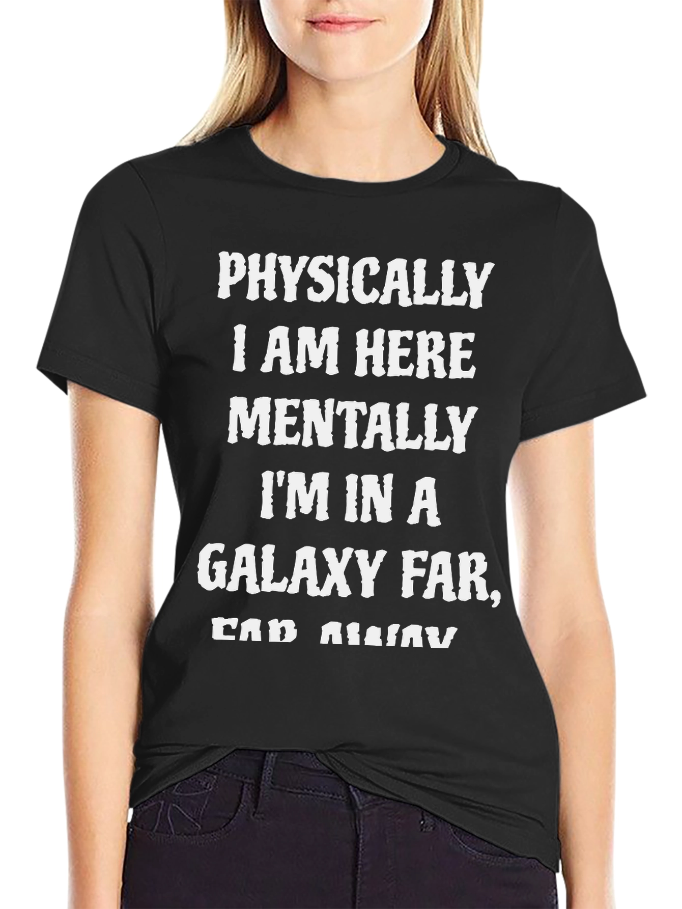 Physically Here Galaxy Far Away T-Shirt