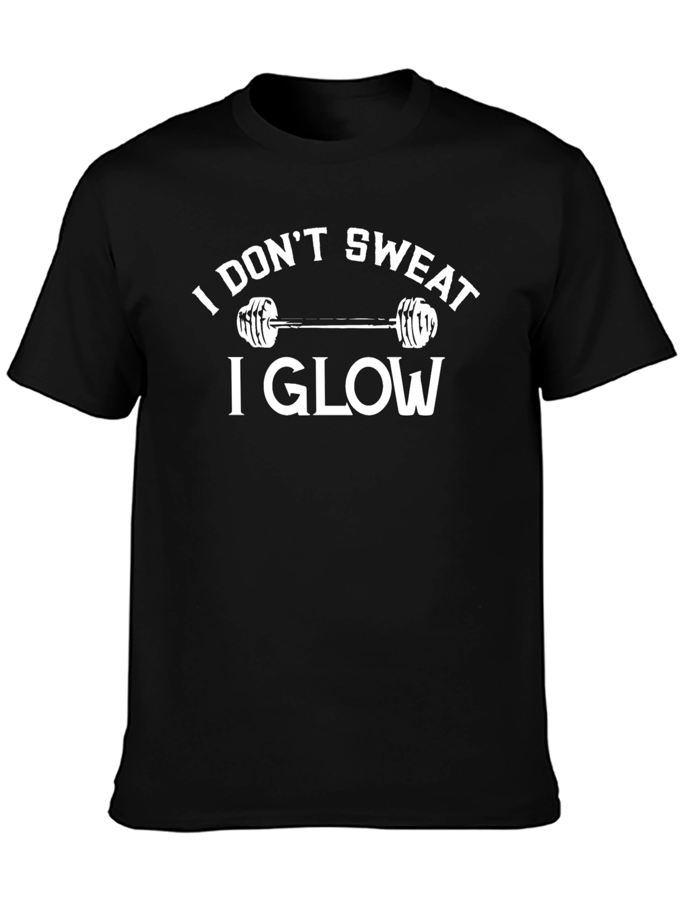 I Dont Sweat I Glow Gym T-Shirt