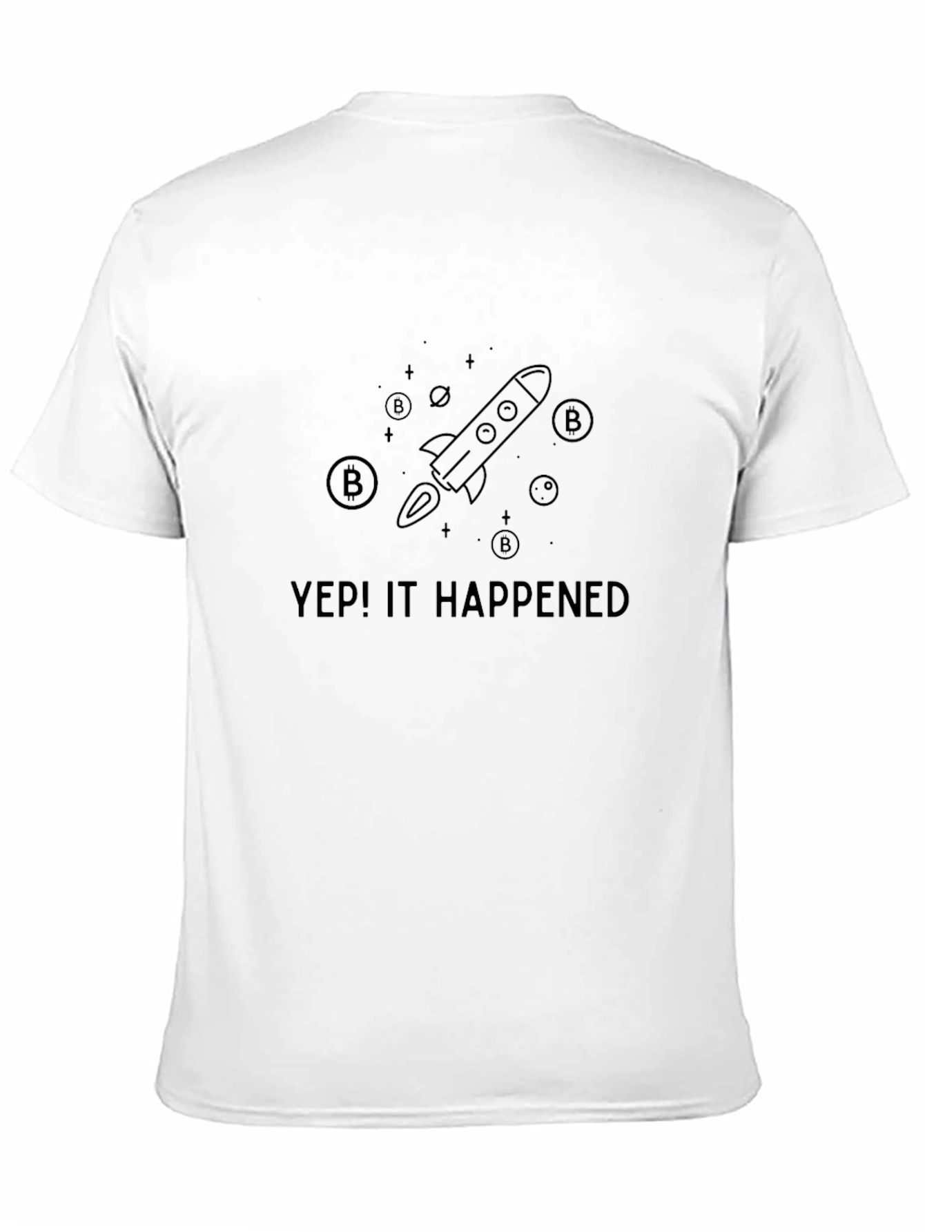 Yep! It Happened - Bitcoin Rocket T-Shirt