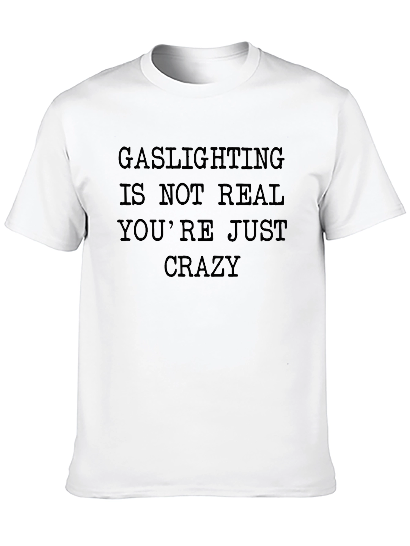Gaslighting Sarcastic Graphic Tee Shirt