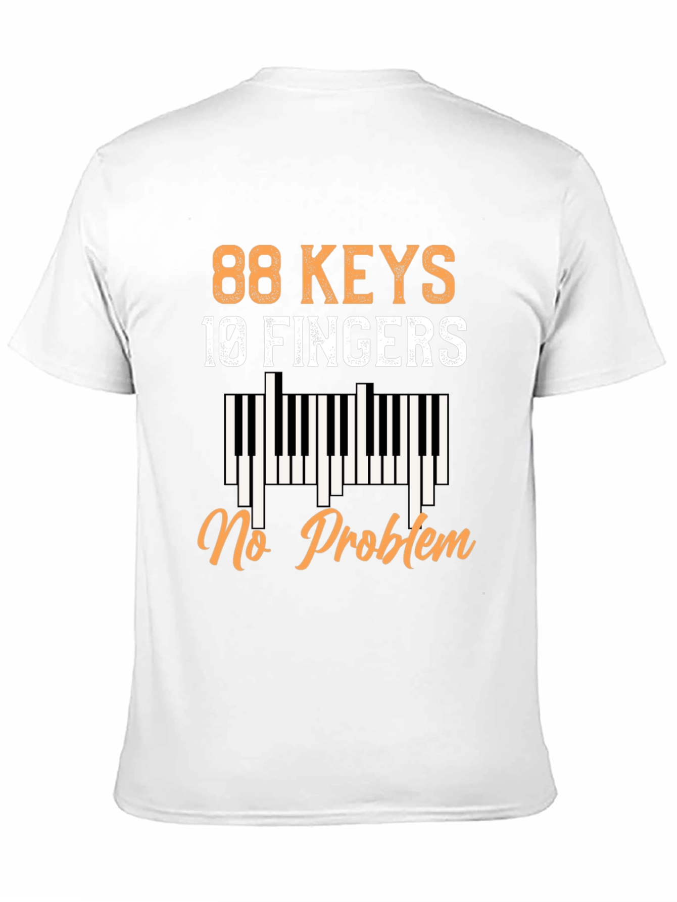 88 Keys 10 Fingers No Problem Piano T-Shirt