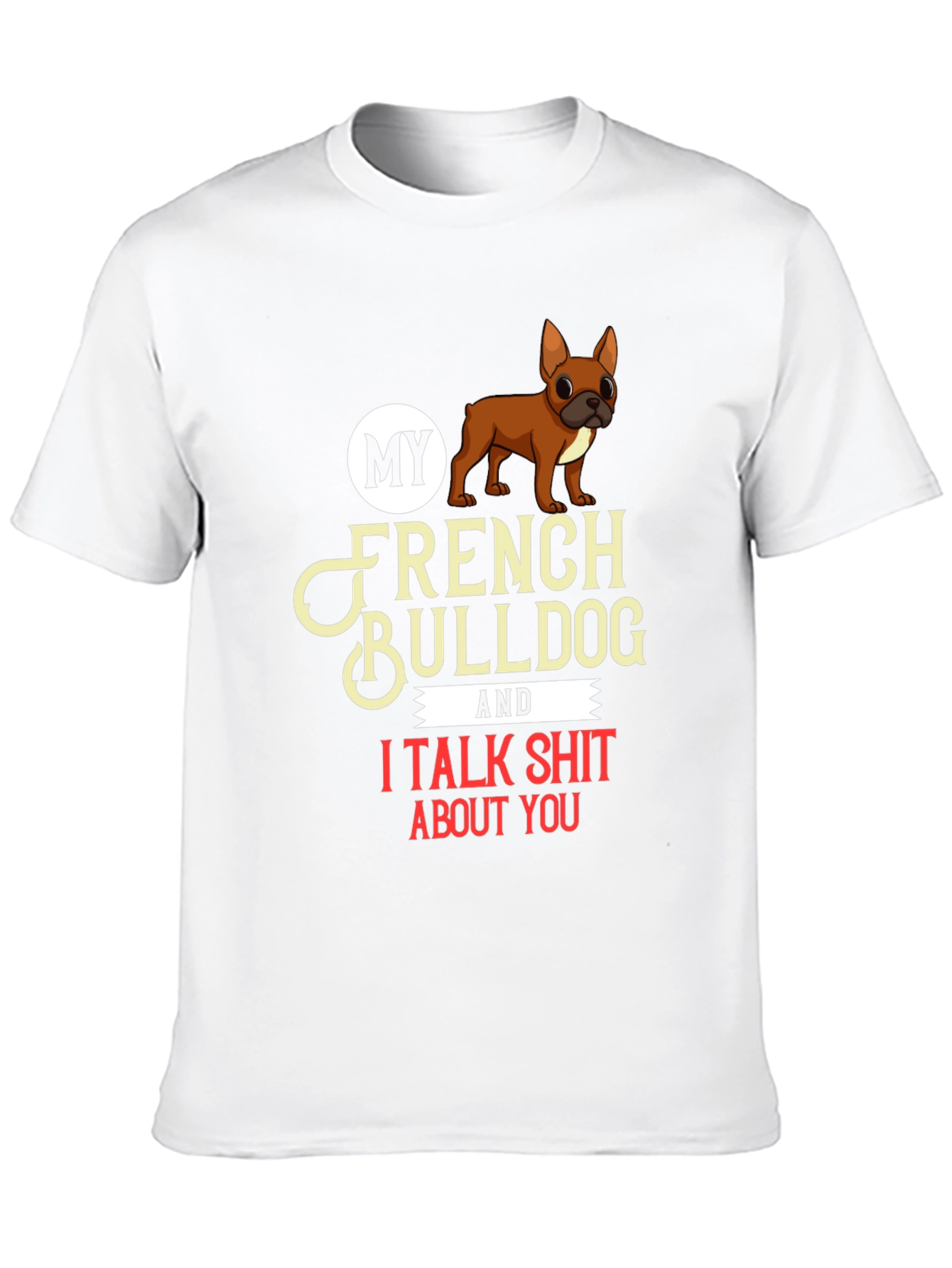 My French Bulldog T-Shirt Dog Lover Tee