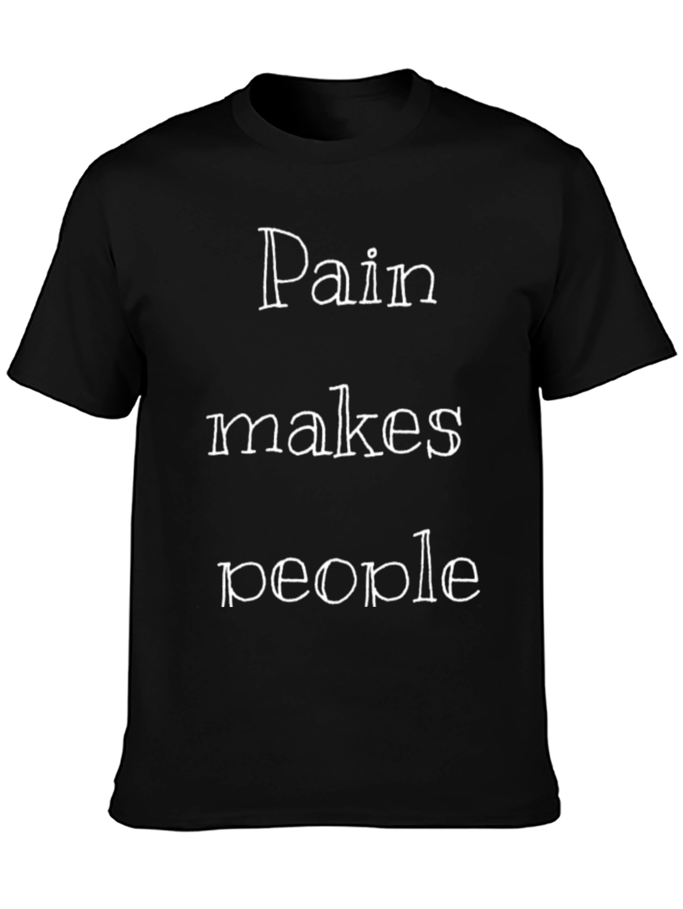 Pain Makes People T-Shirt - Motivational Graphic Tee