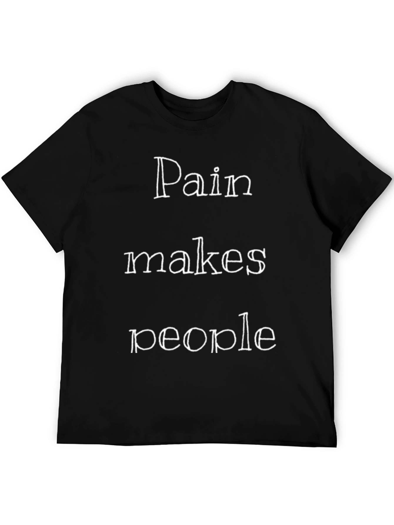 Pain Makes People T-Shirt - Motivational Graphic Tee