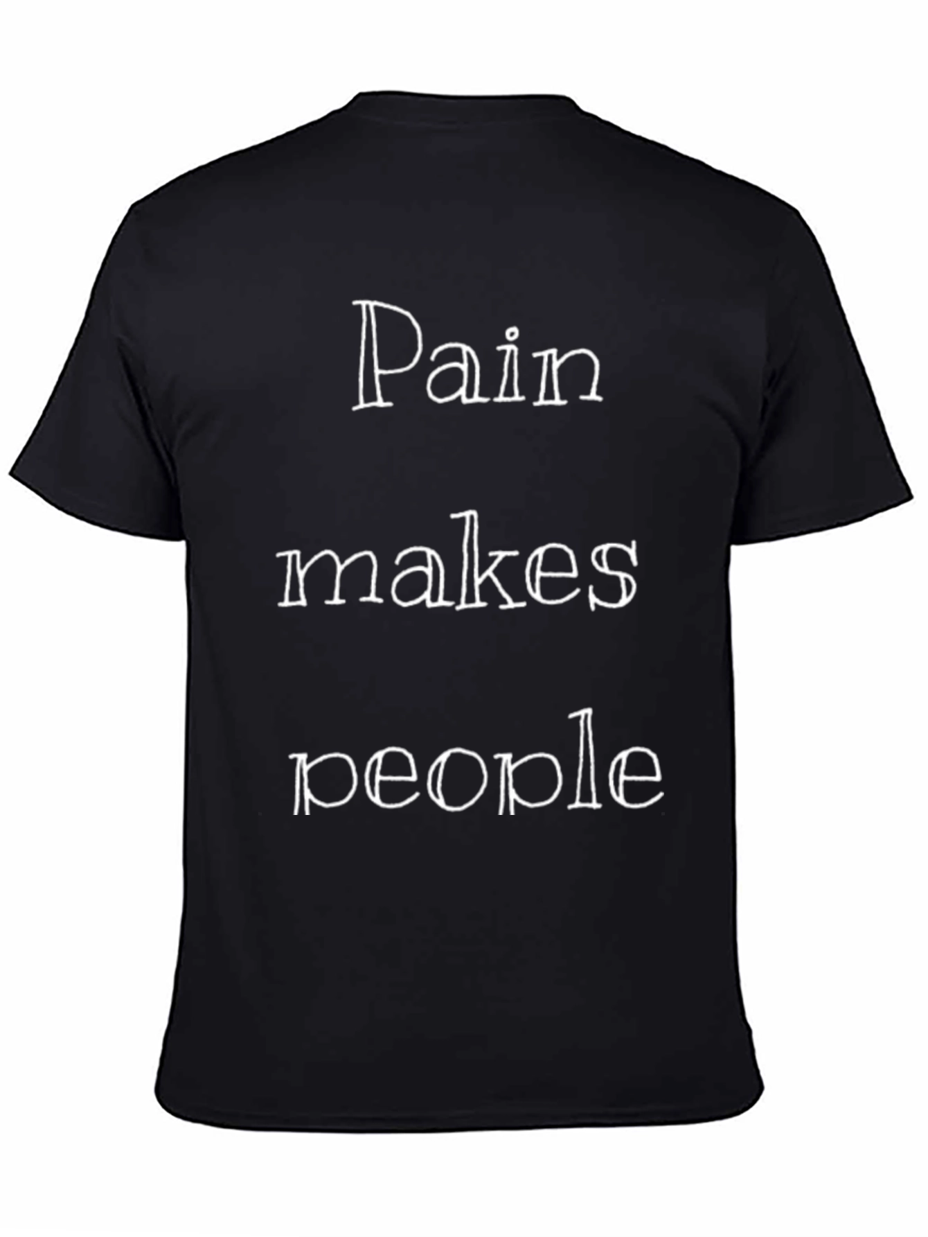 Pain Makes People T-Shirt - Motivational Graphic Tee