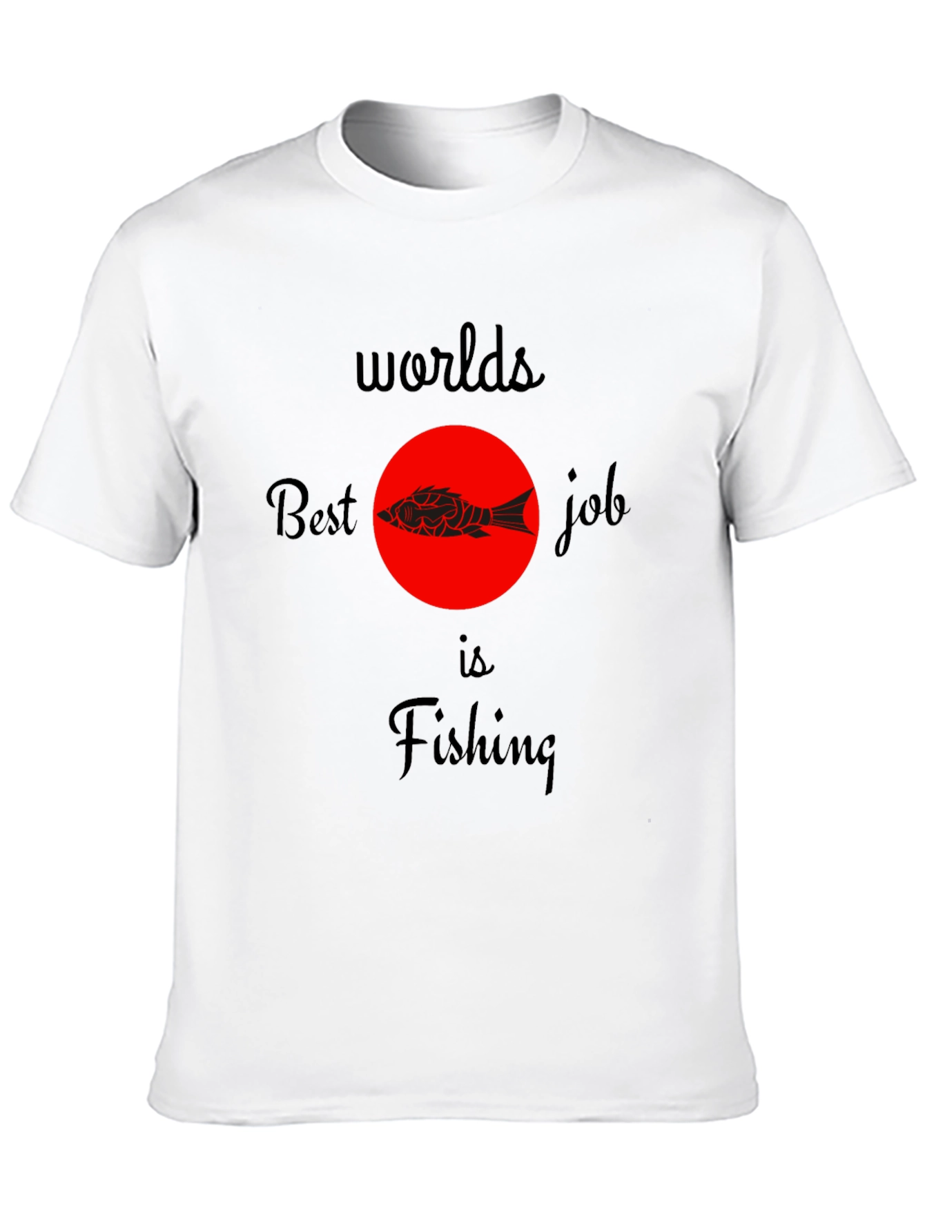 Worlds Best Job is Fishing Graphic T-Shirt