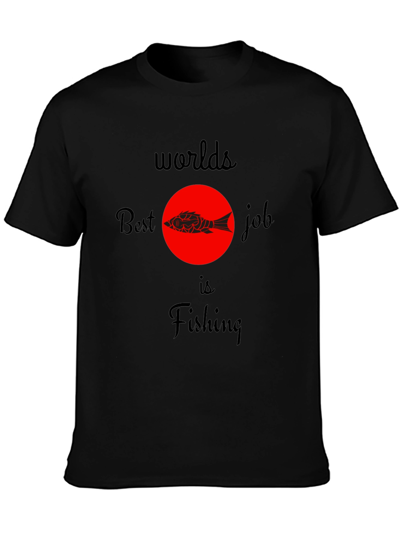 Worlds Best Job is Fishing Graphic T-Shirt