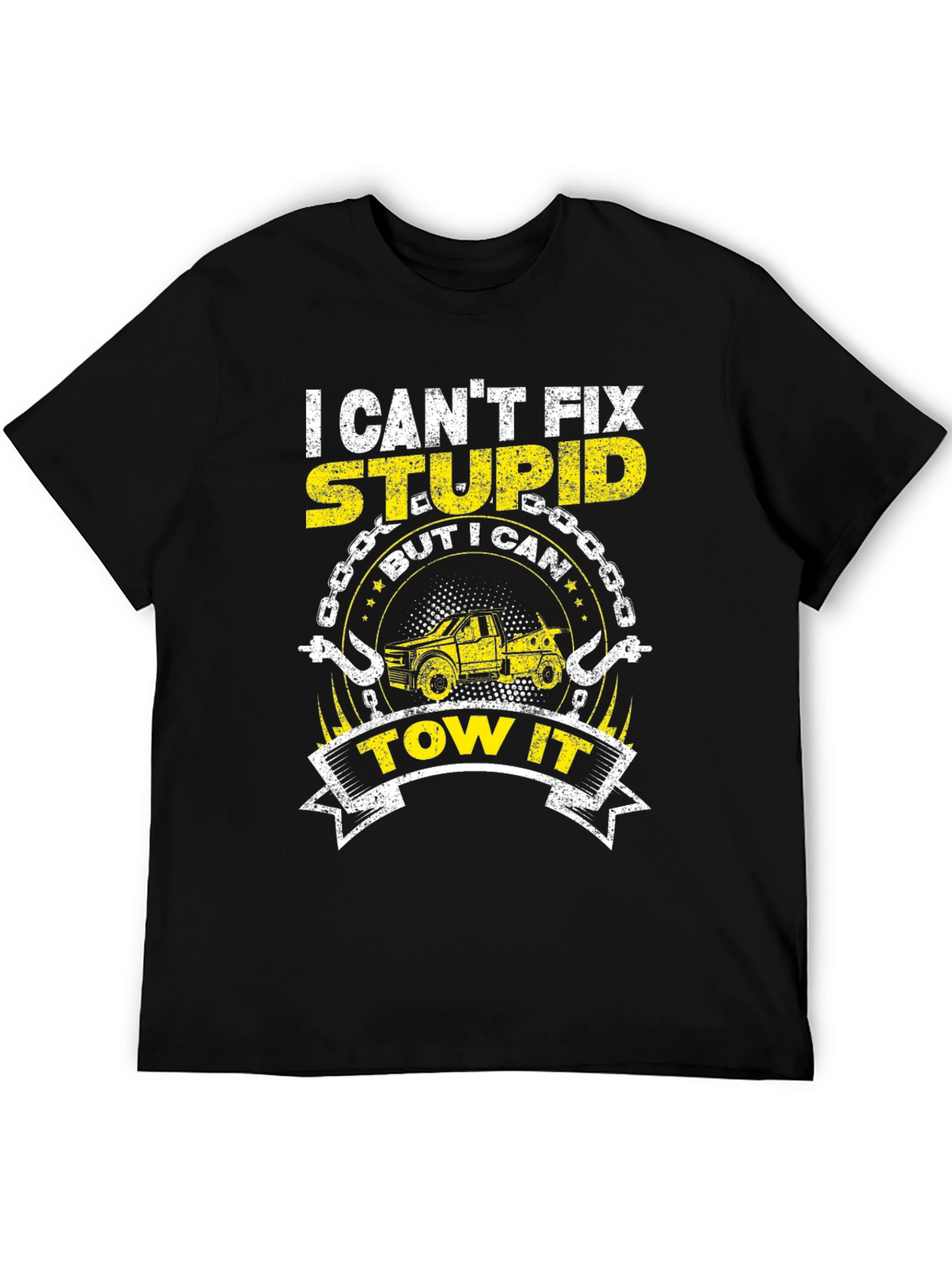 I Cant Fix Stupid Funny Tow Trucker T-Shirt