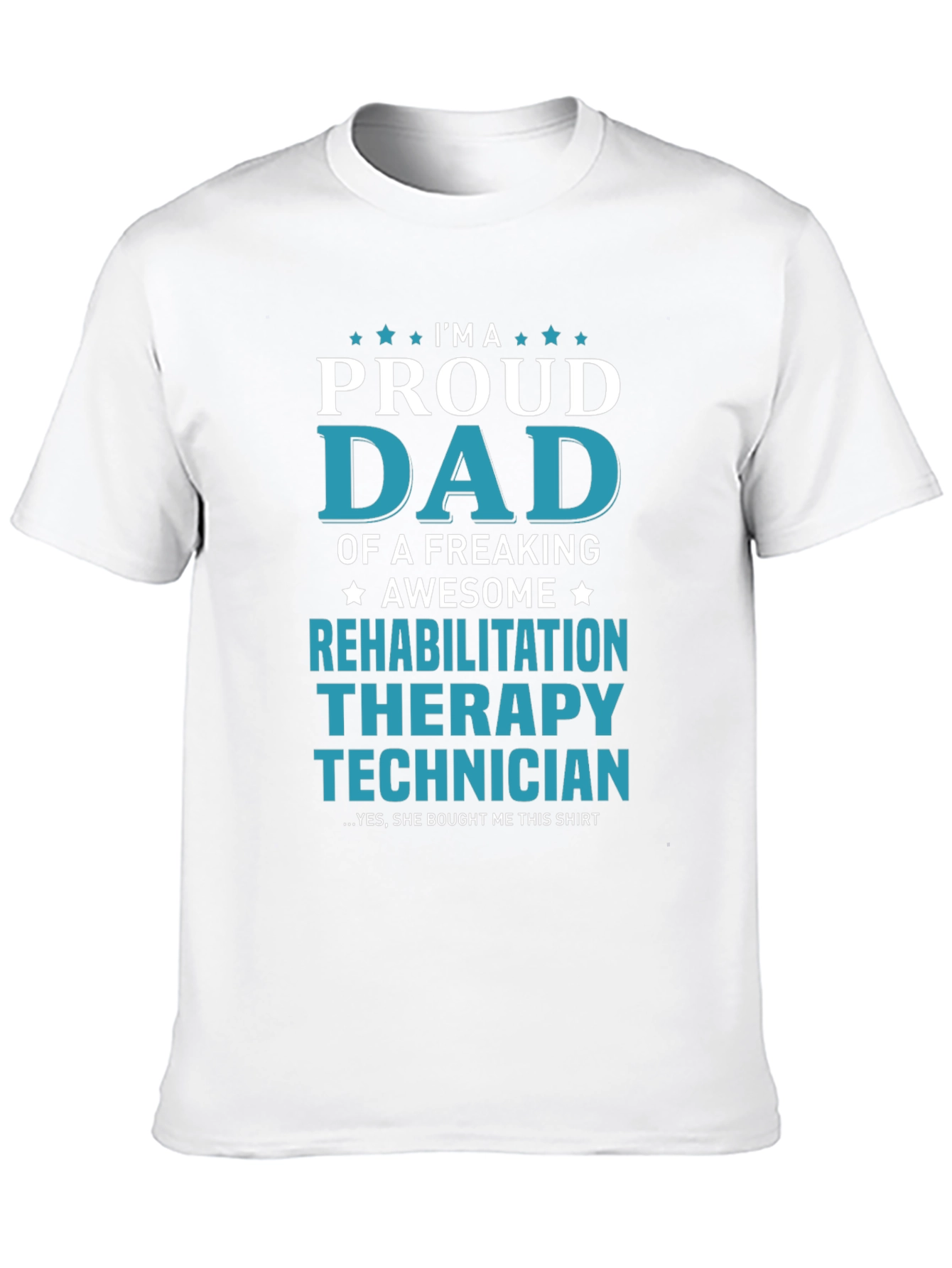 Proud Dad Rehab Therapy Technician T-Shirt