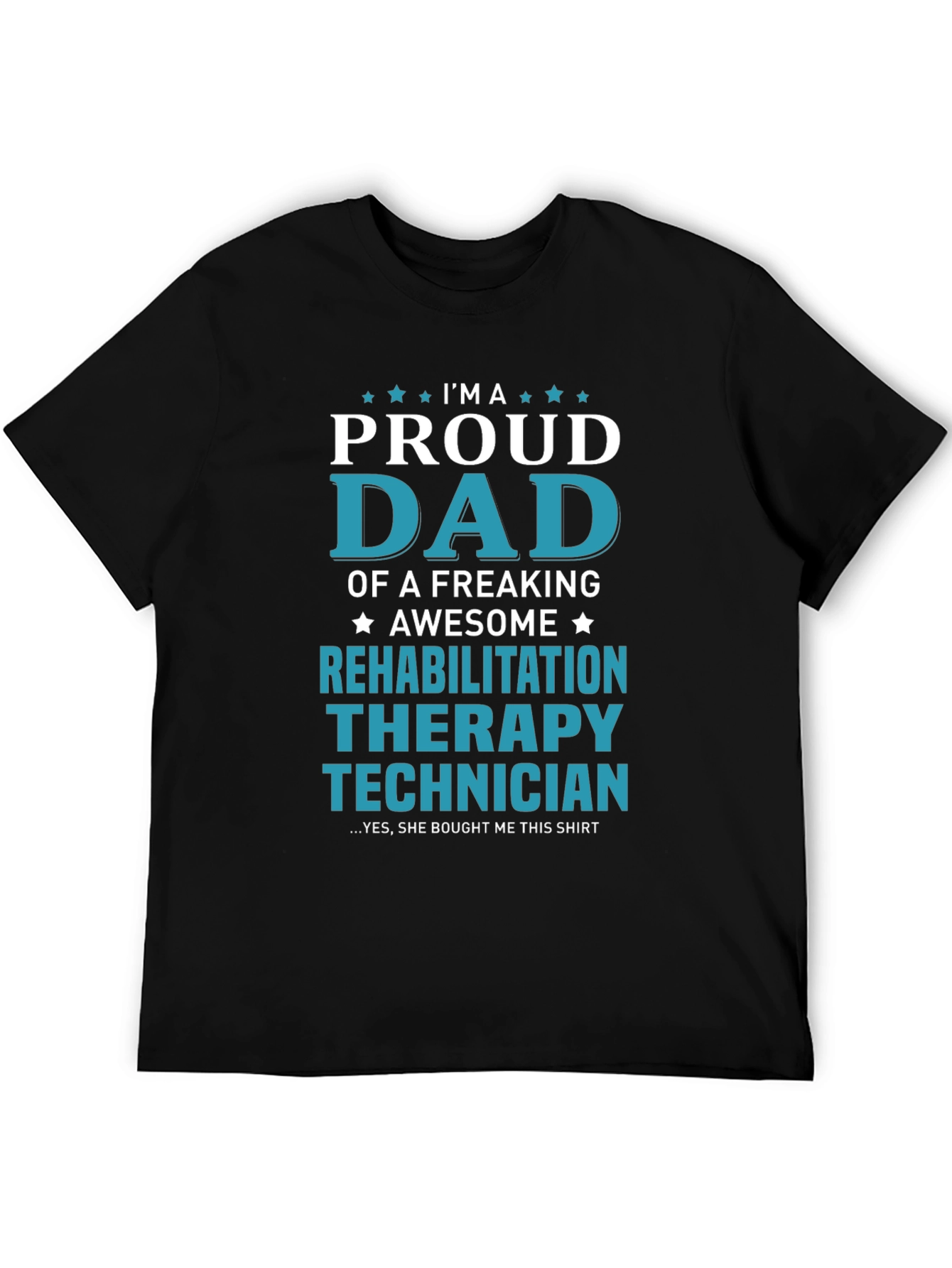 Proud Dad Rehab Therapy Technician T-Shirt
