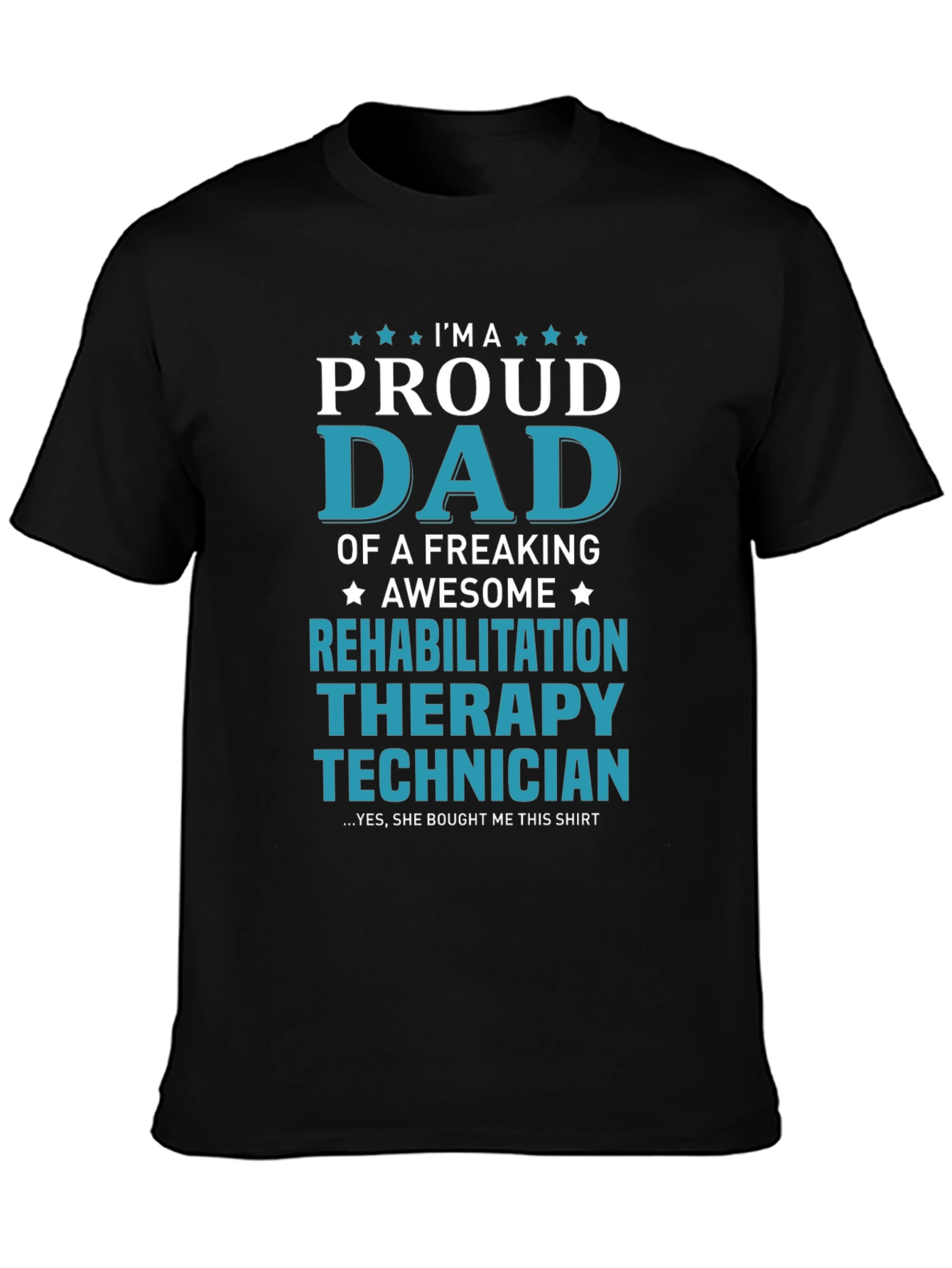 Proud Dad Rehab Therapy Technician T-Shirt