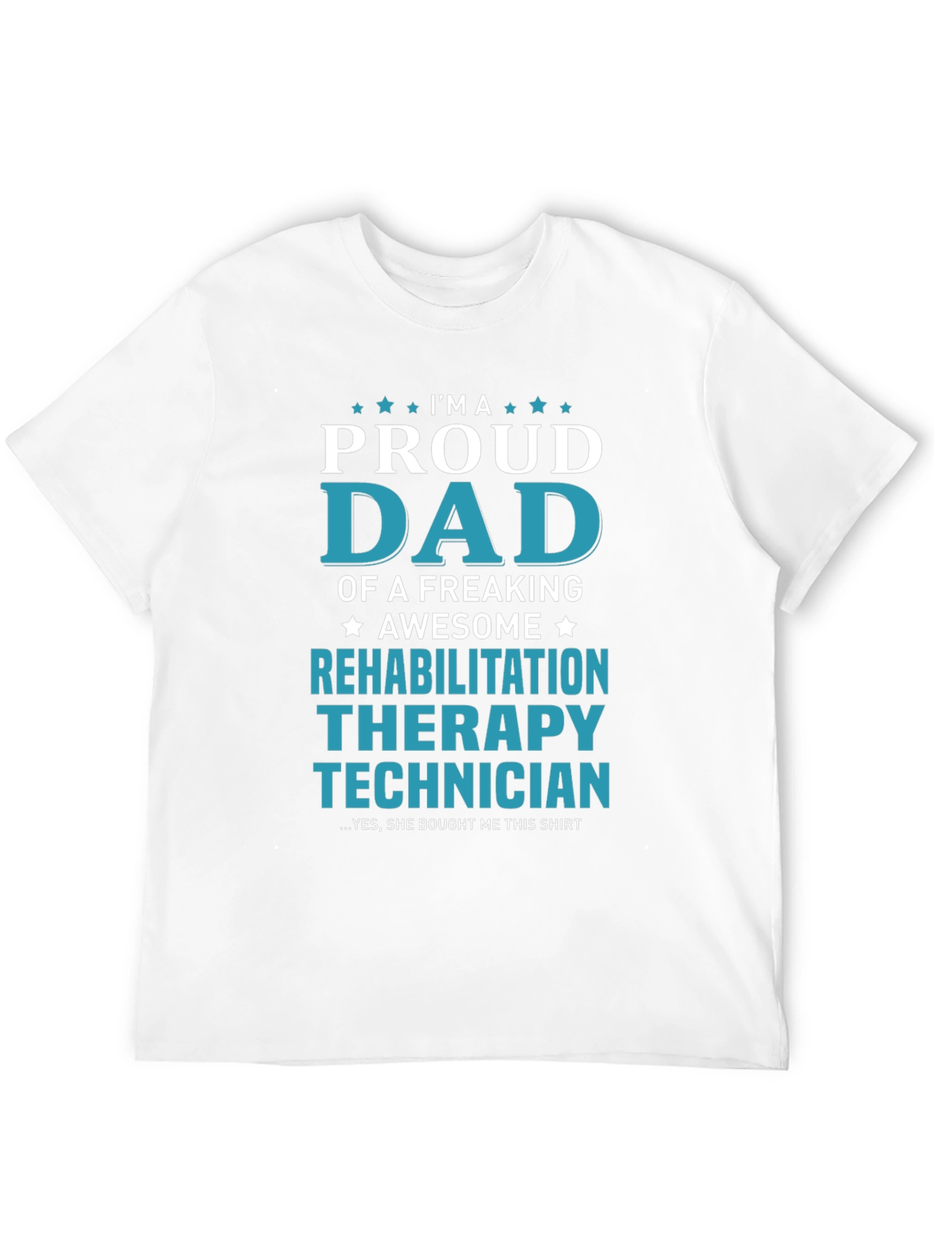 Proud Dad Rehab Therapy Technician T-Shirt