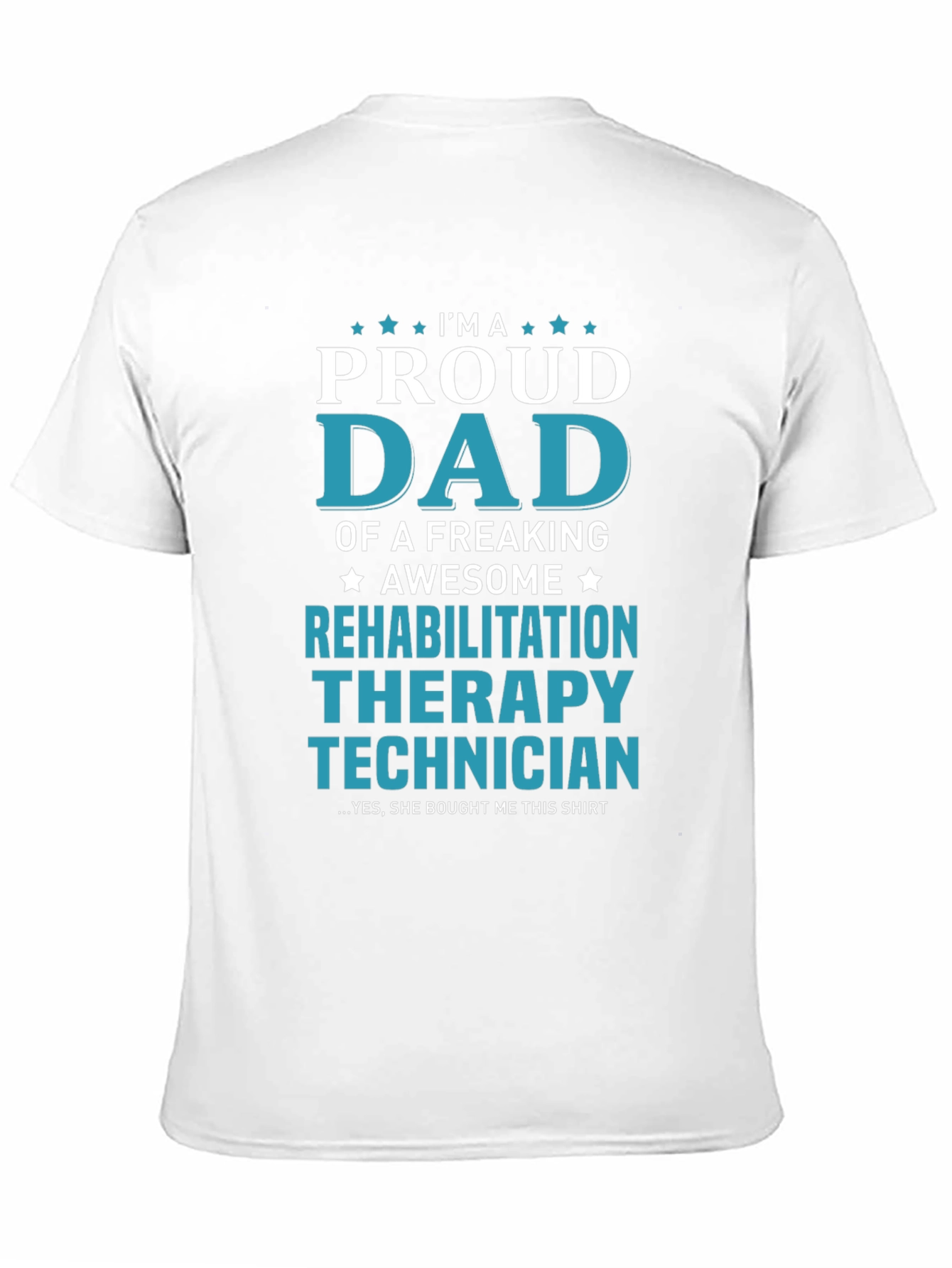 Proud Dad Rehab Therapy Technician T-Shirt