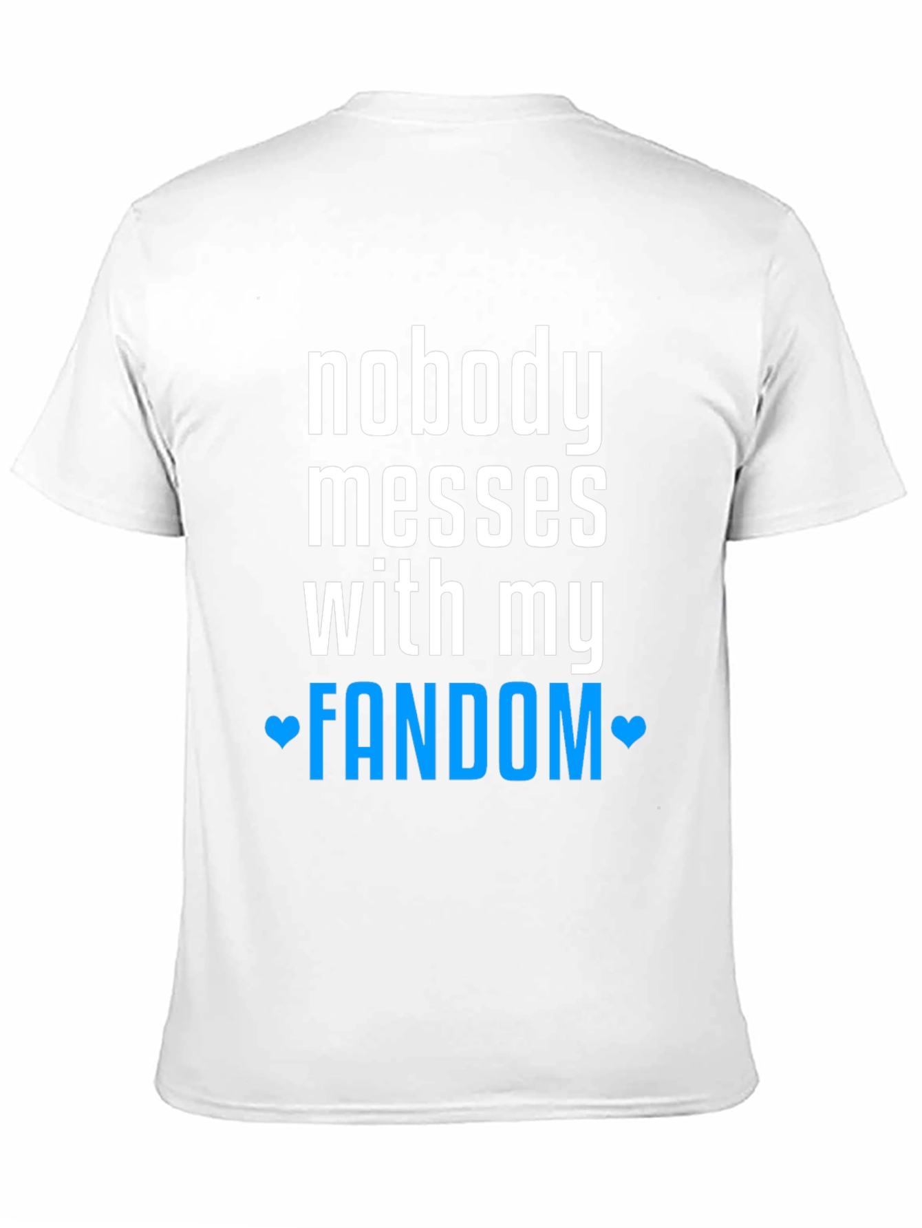 Nobody Messes With My Fandom Tee