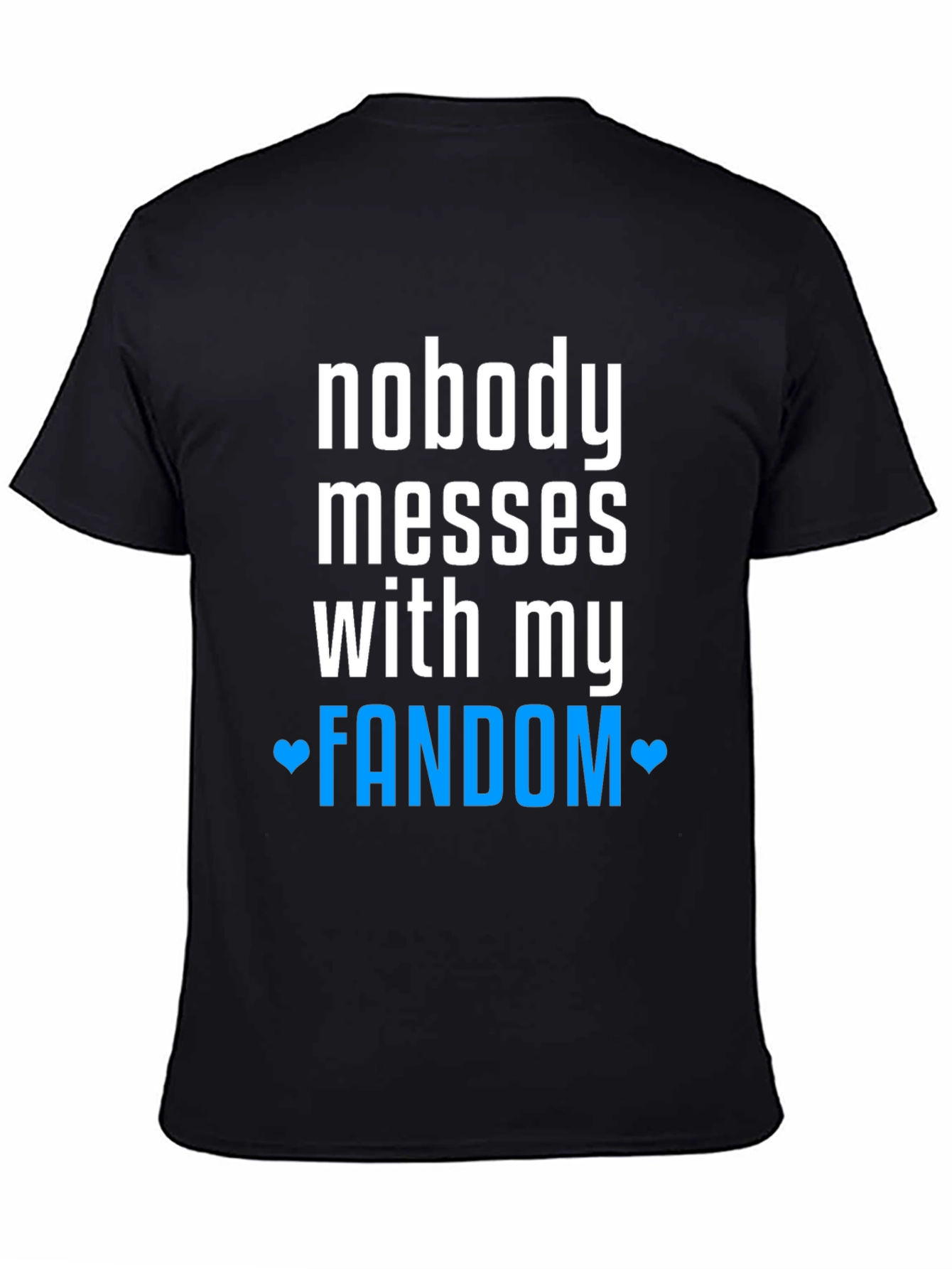 Nobody Messes With My Fandom Tee