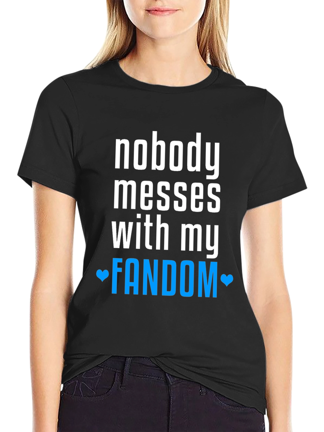 Nobody Messes With My Fandom Tee