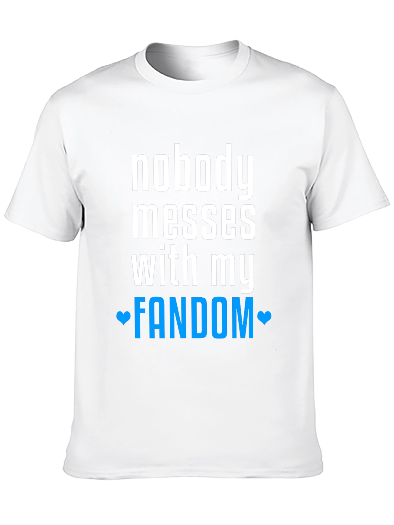Nobody Messes With My Fandom Tee