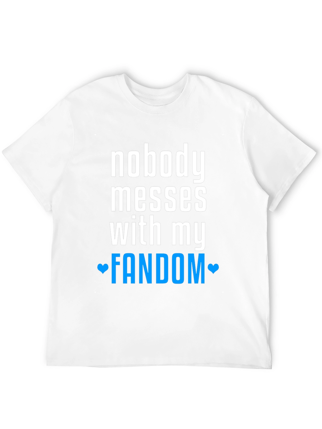 Nobody Messes With My Fandom Tee