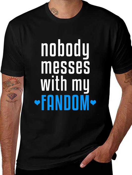 Nobody Messes With My Fandom Tee