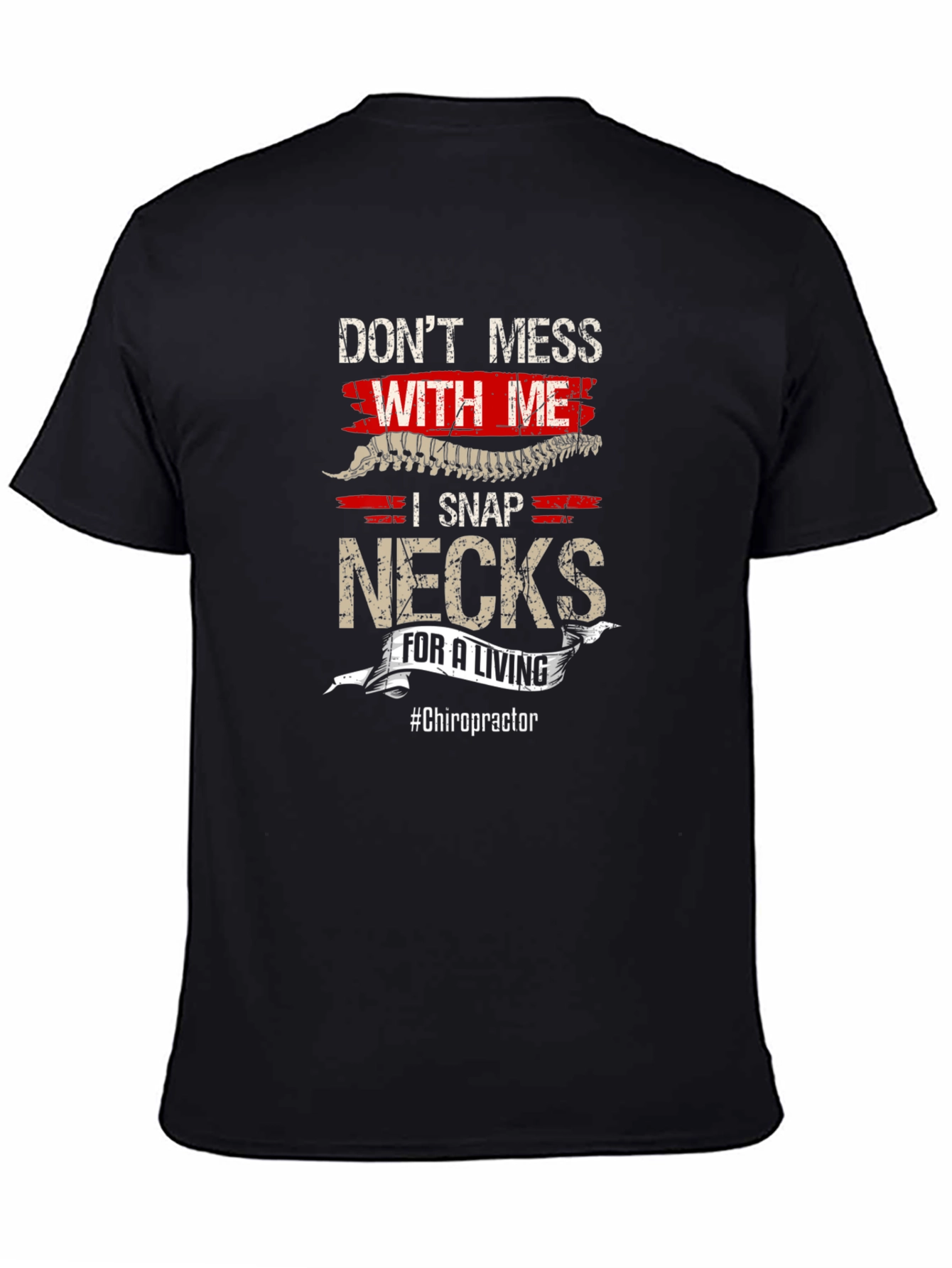 Dont Mess With Me - Funny Chiropractor T-Shirt