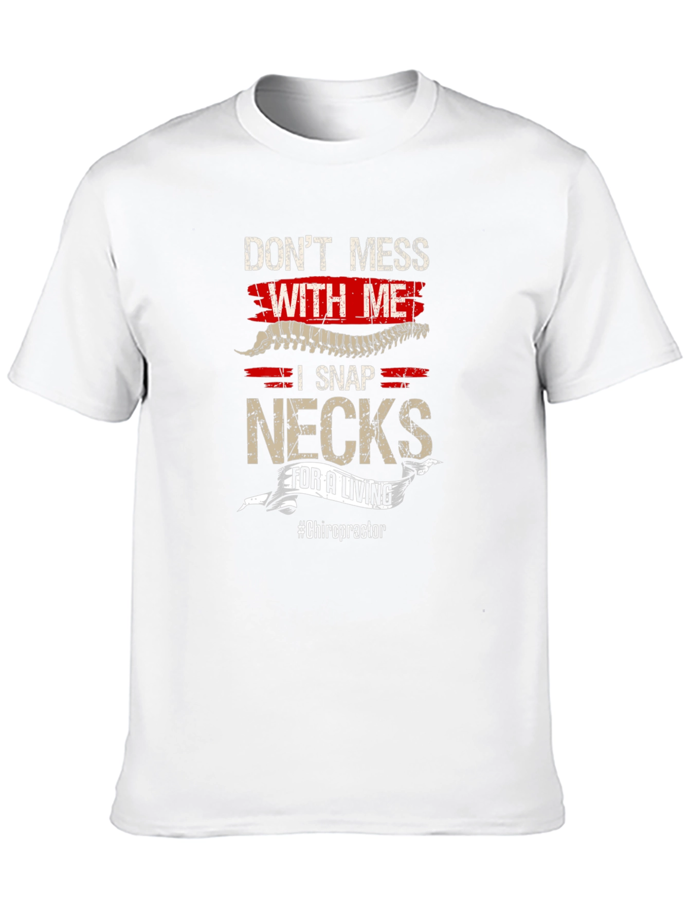 Dont Mess With Me - Funny Chiropractor T-Shirt