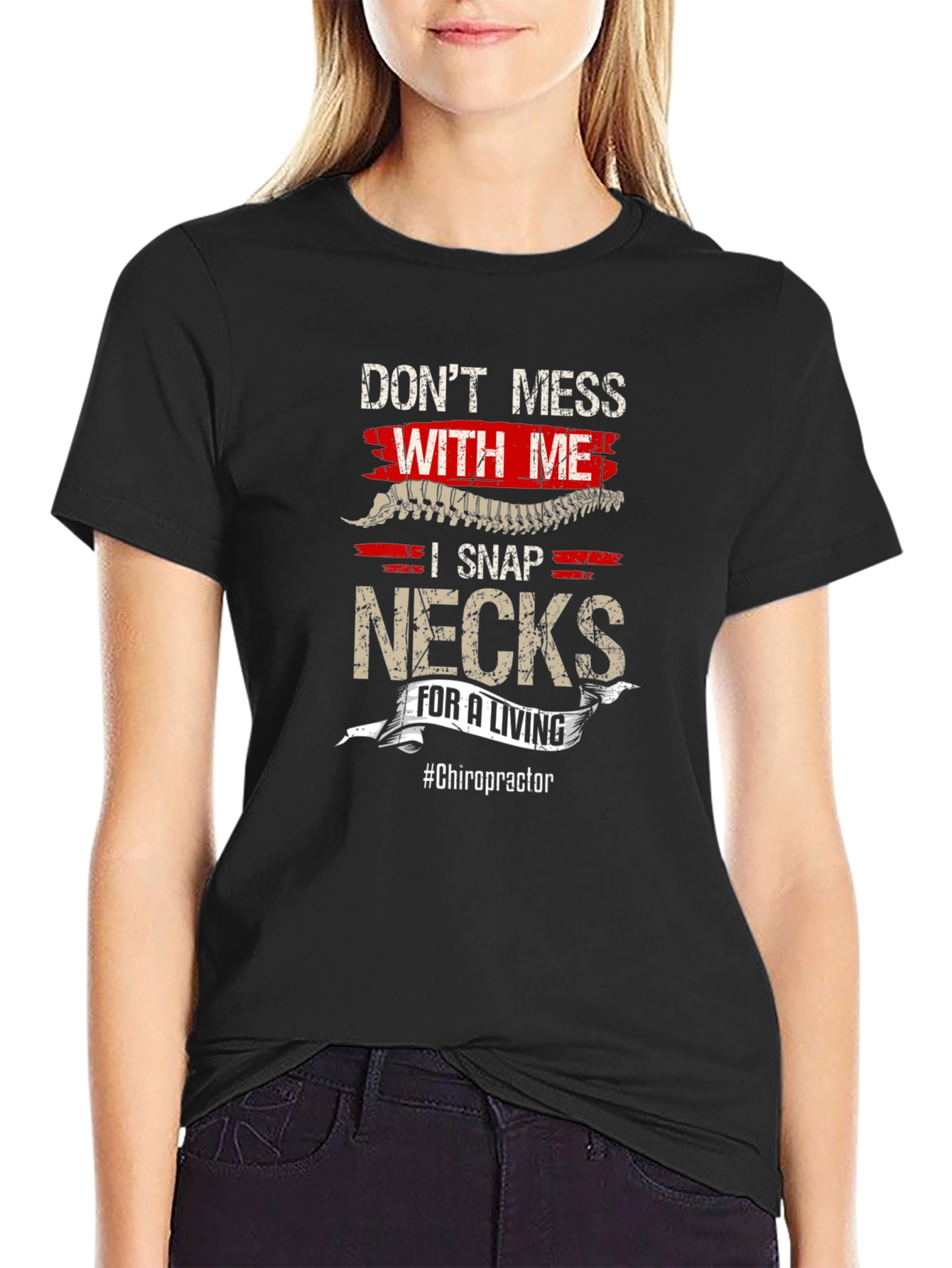 Dont Mess With Me - Funny Chiropractor T-Shirt