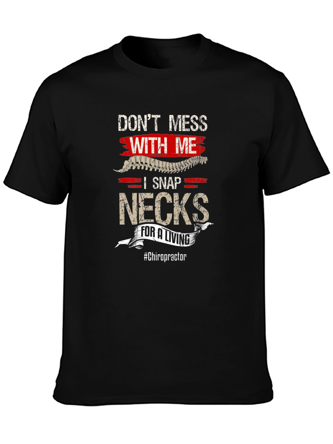 Dont Mess With Me - Funny Chiropractor T-Shirt