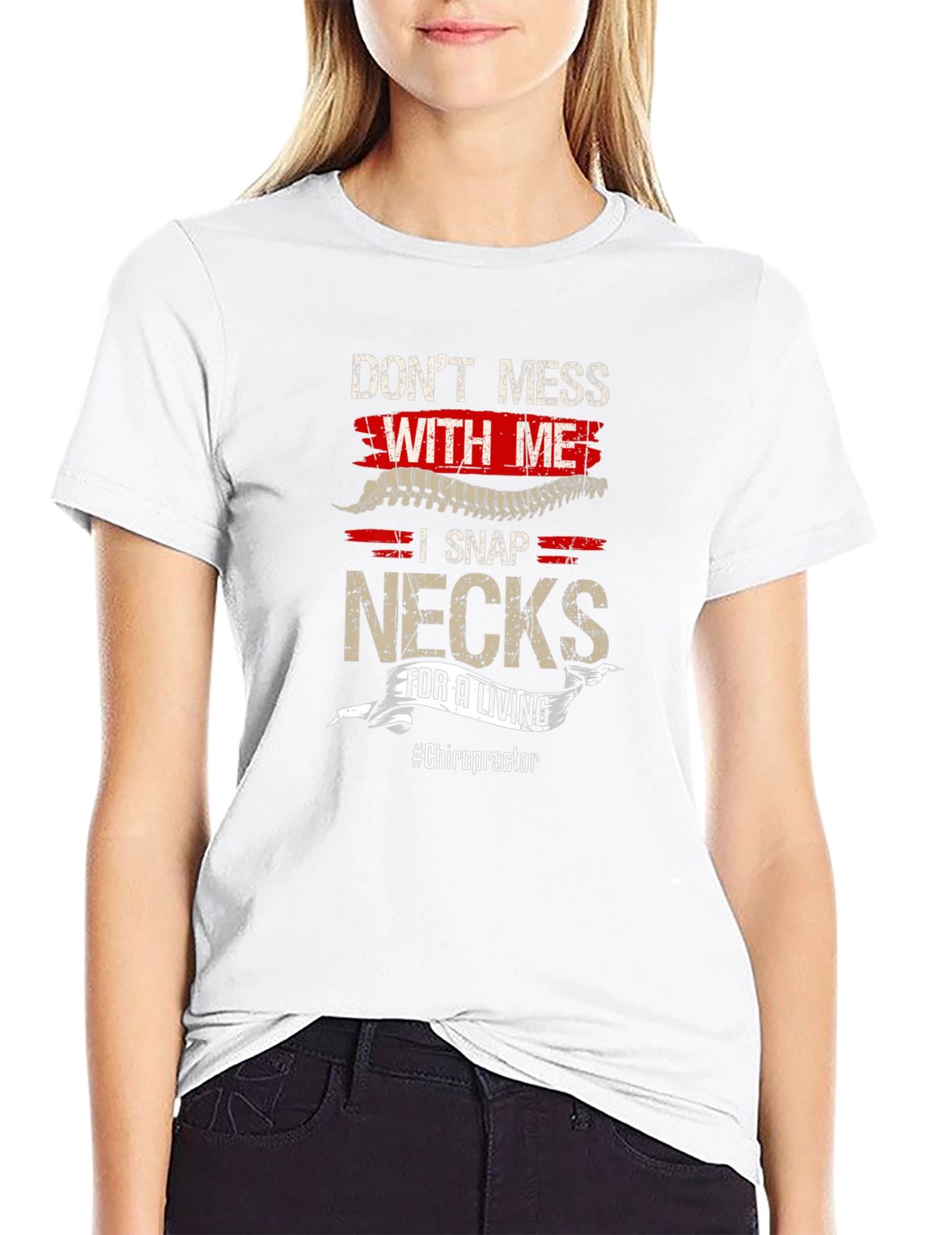 Dont Mess With Me - Funny Chiropractor T-Shirt