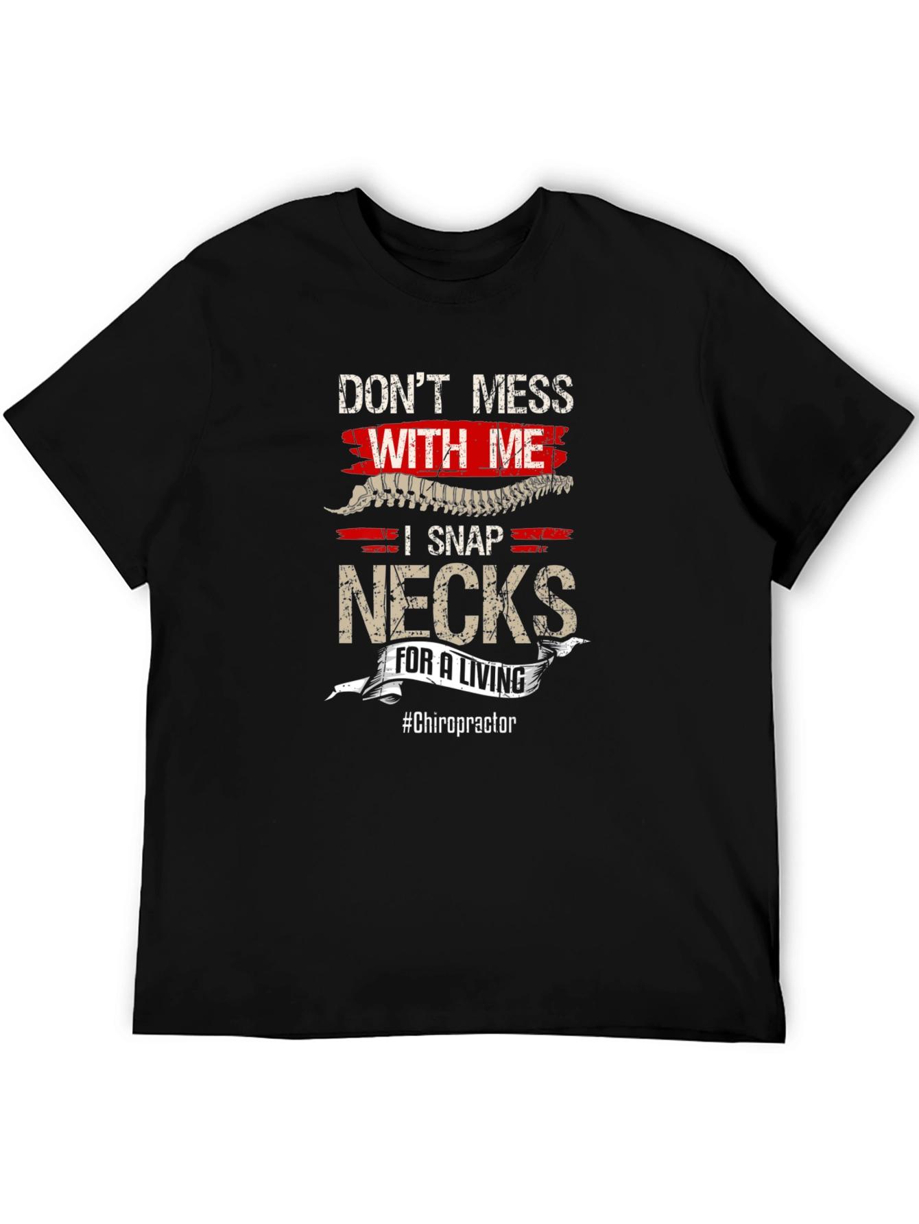 Dont Mess With Me - Funny Chiropractor T-Shirt