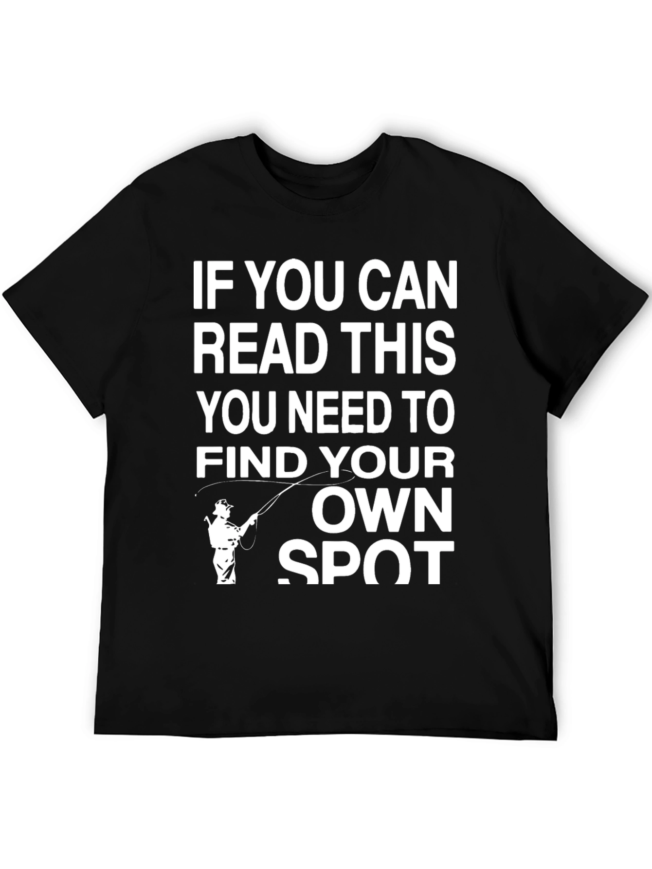 Funny Fishing T-Shirt - Find Your Own Spot!