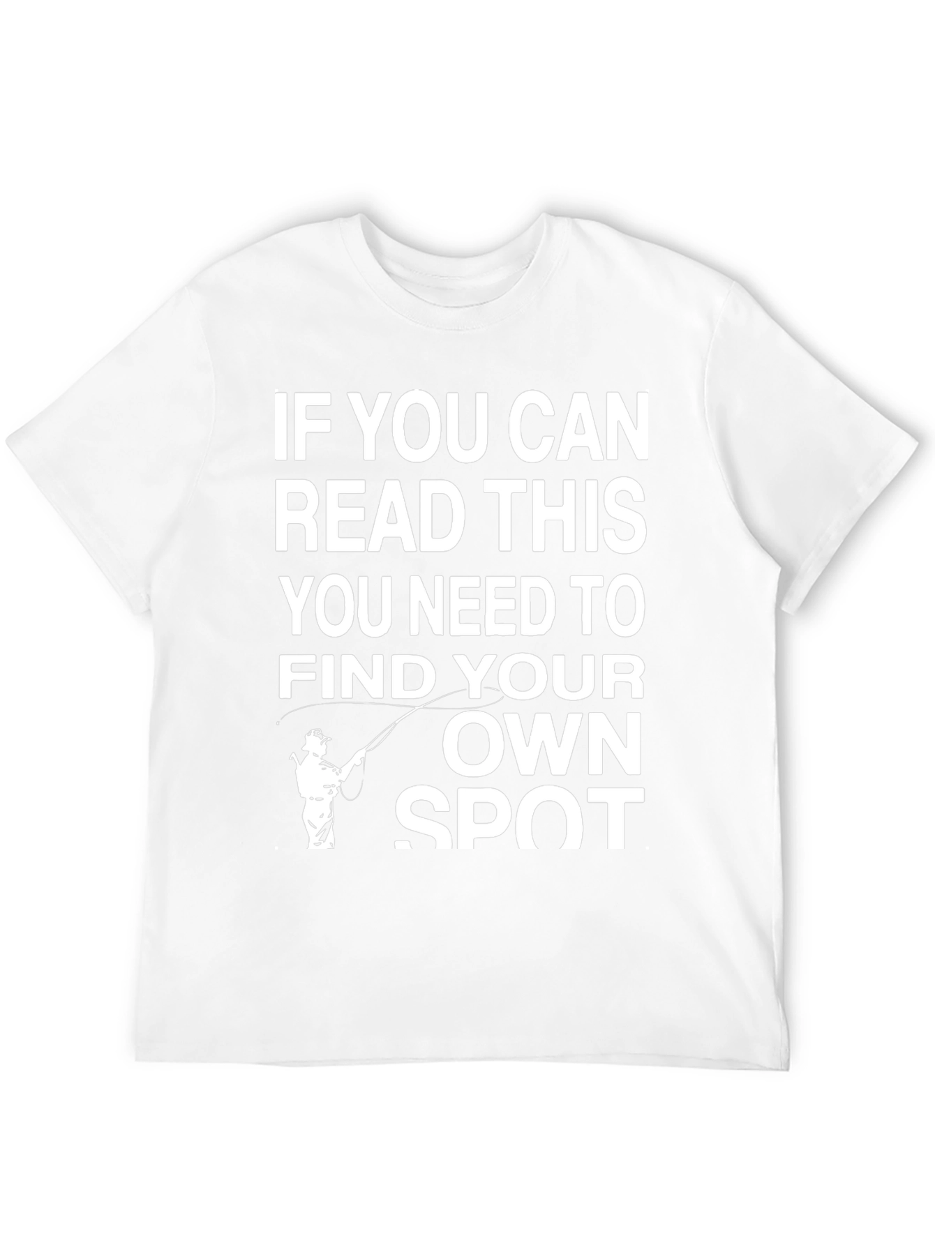 Funny Fishing T-Shirt - Find Your Own Spot!