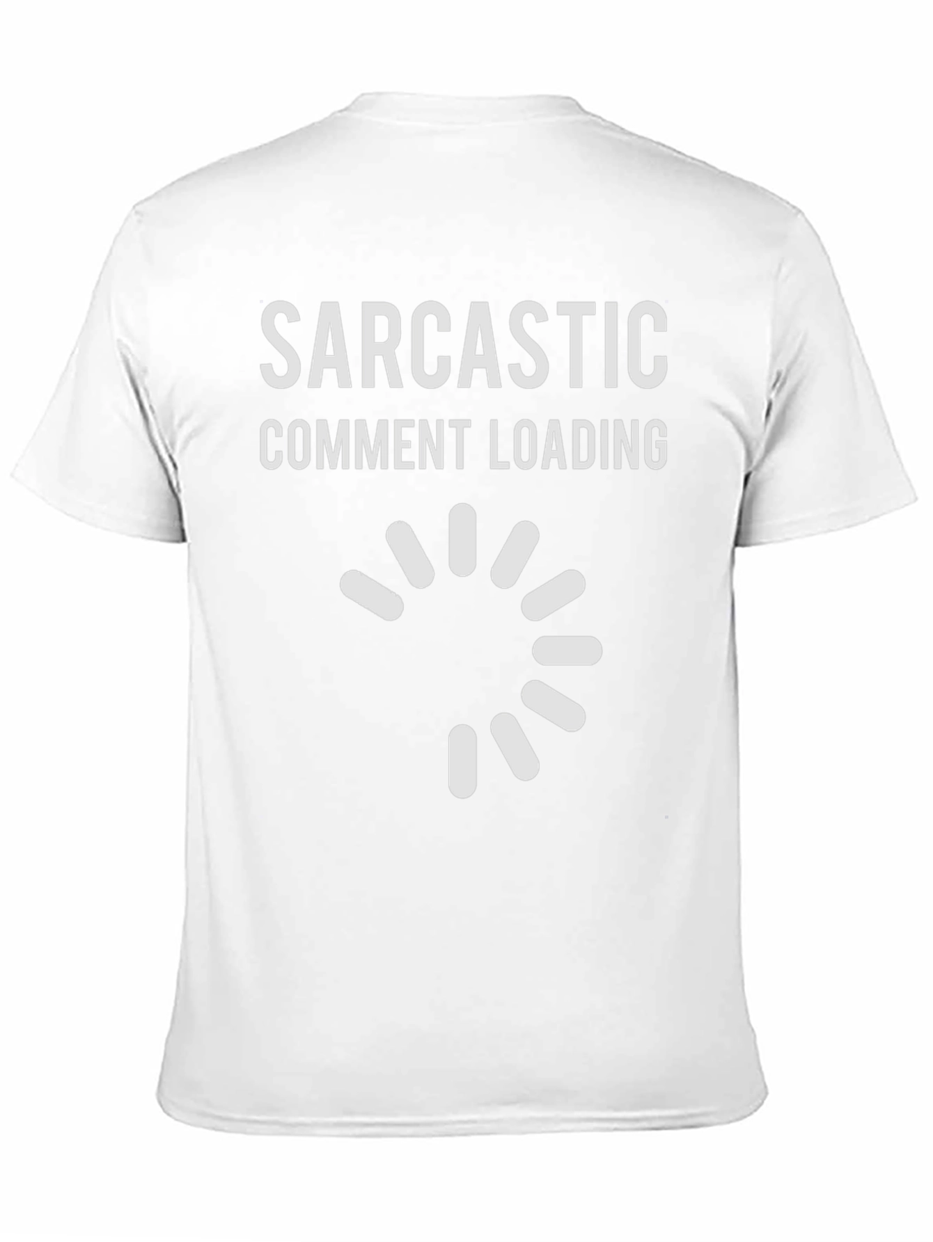Sarcastic Comment Loading Graphic Tee