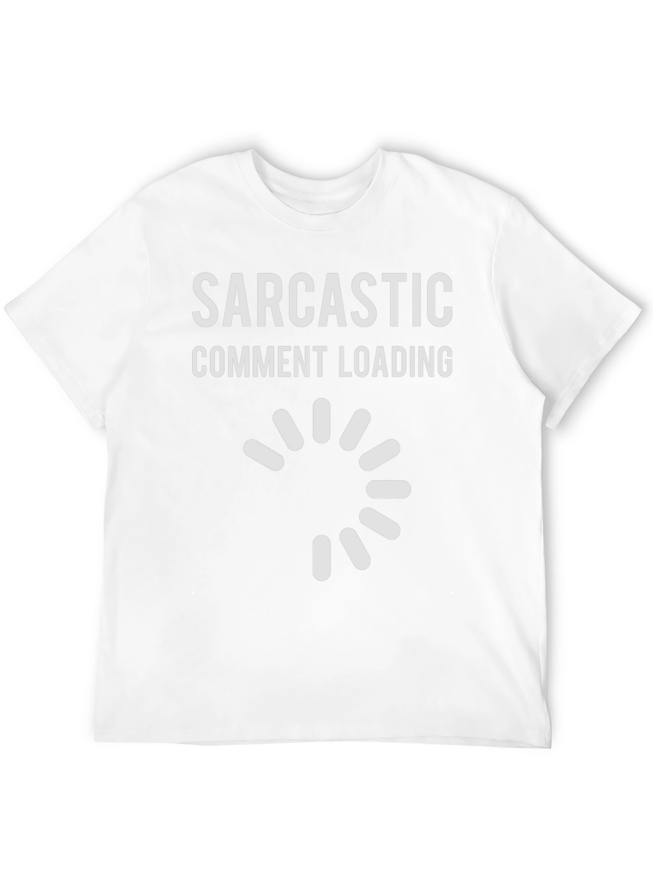 Sarcastic Comment Loading Graphic Tee