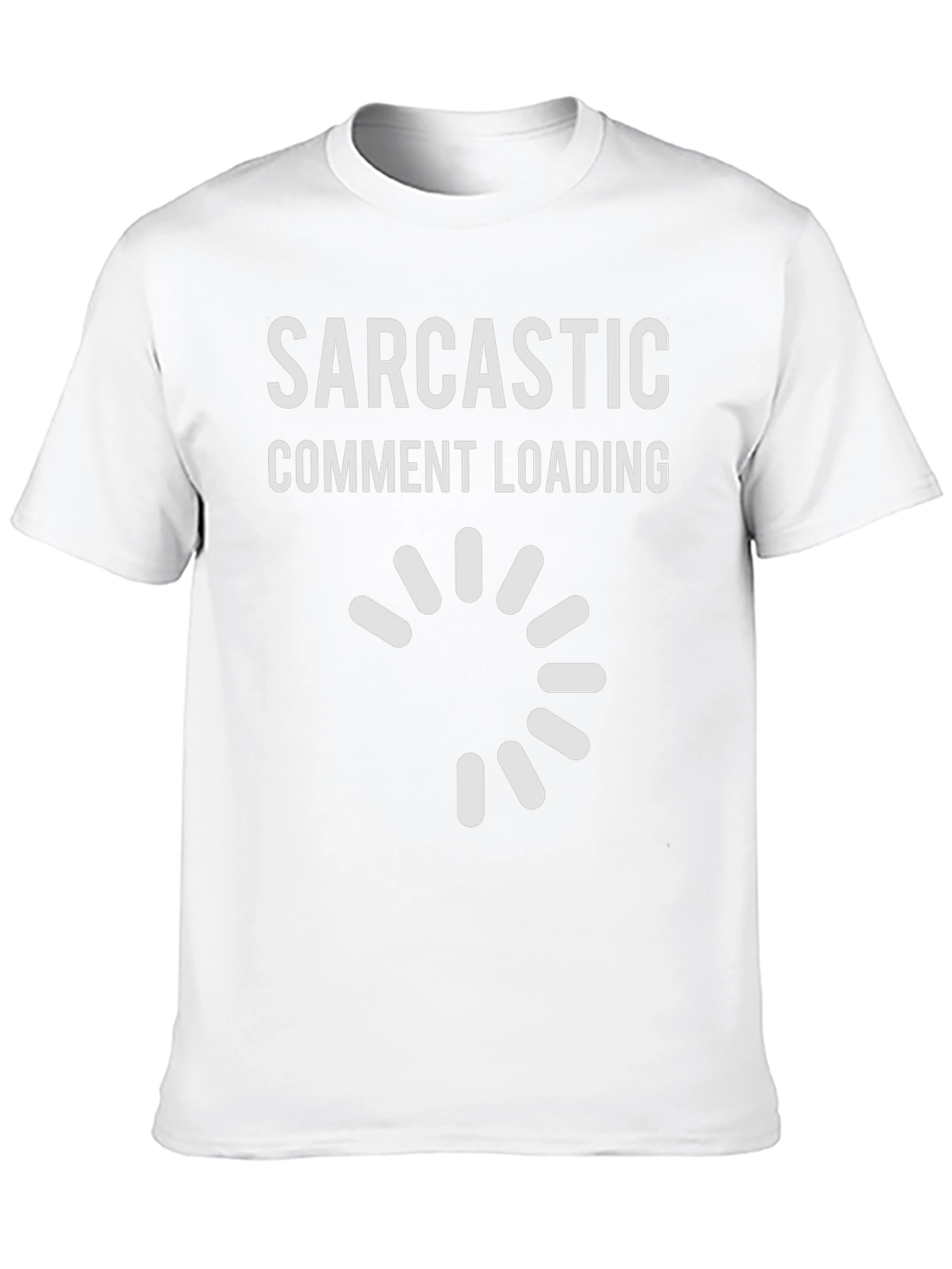 Sarcastic Comment Loading Graphic Tee
