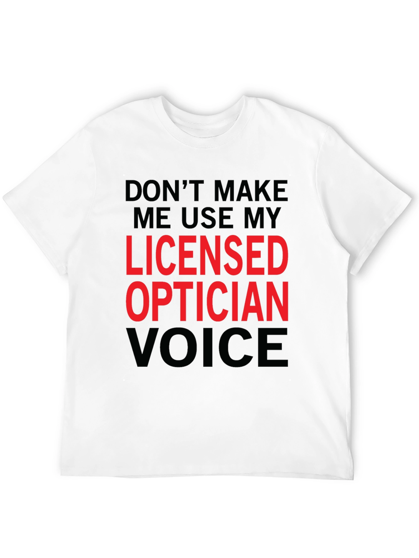 Licensed Optician Voice Funny T-Shirt