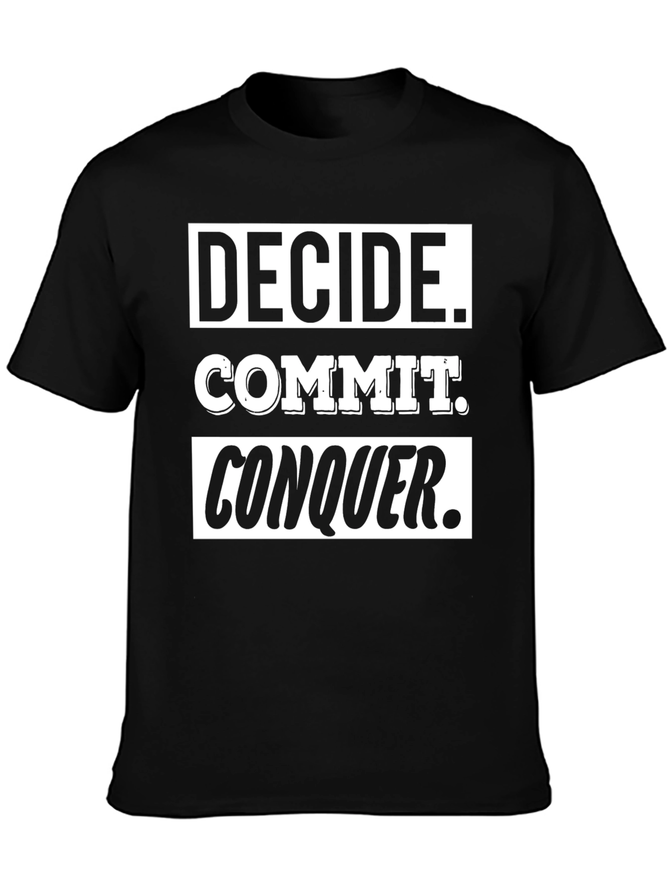 Decide Commit Conquer T-Shirt