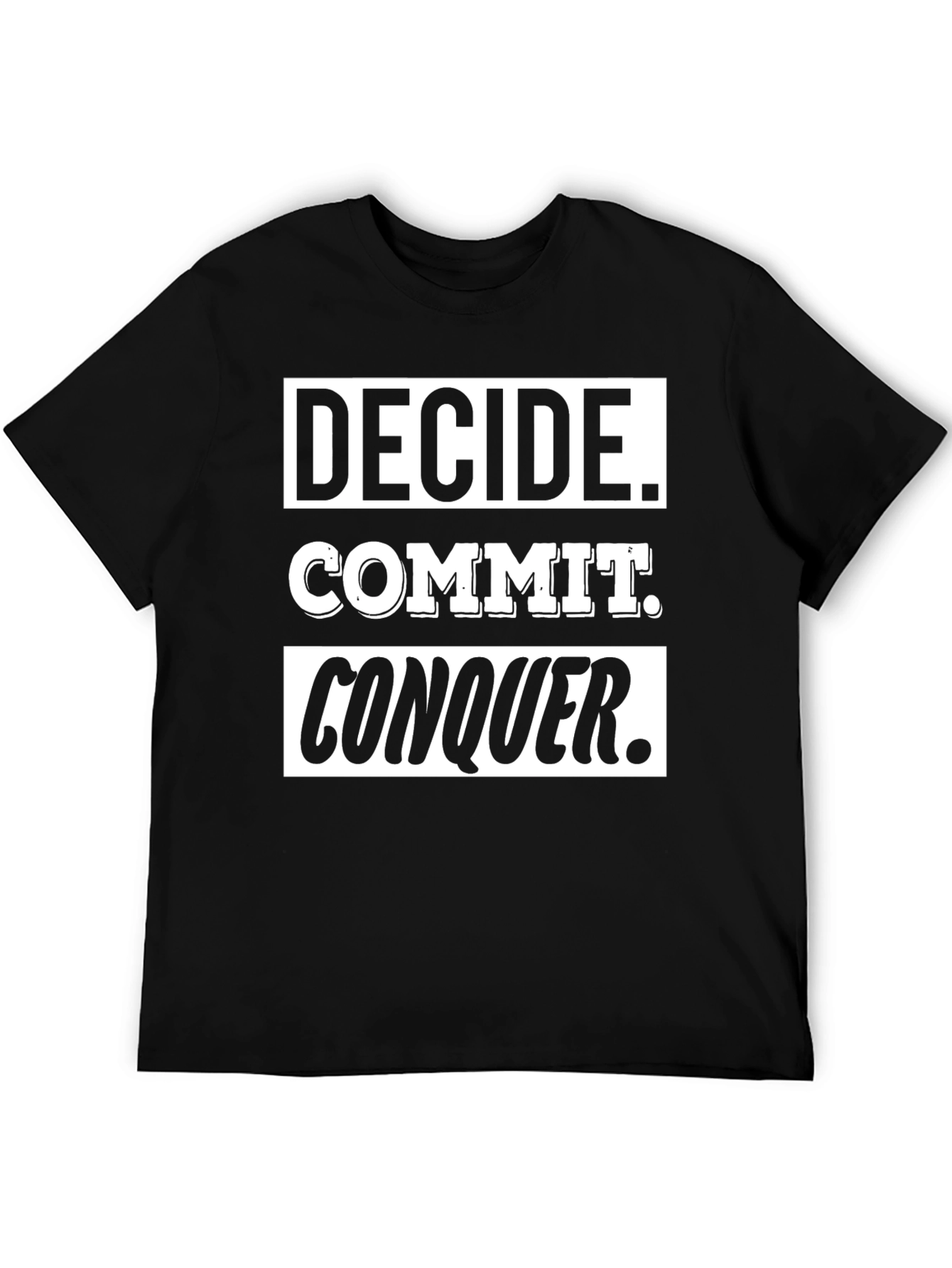Decide Commit Conquer T-Shirt