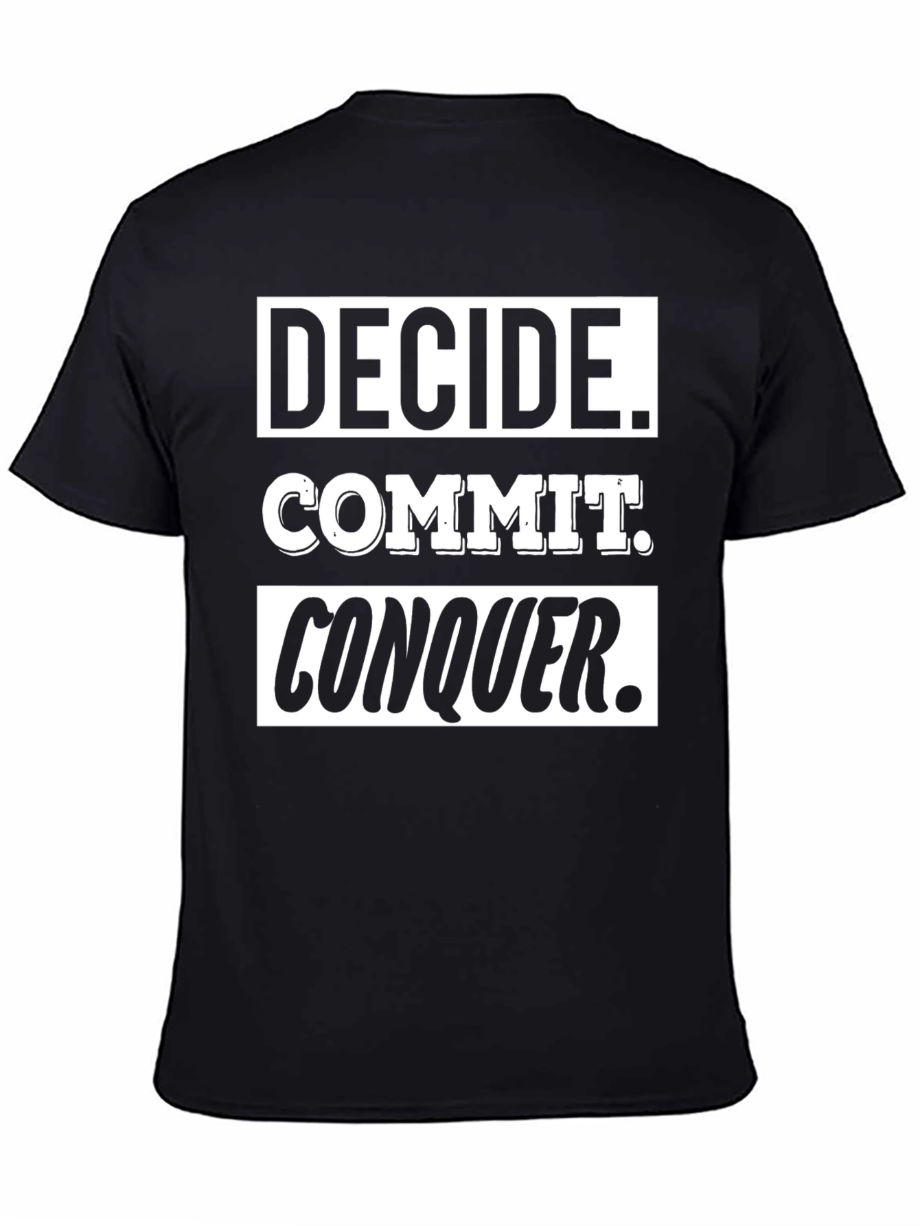 Decide Commit Conquer T-Shirt