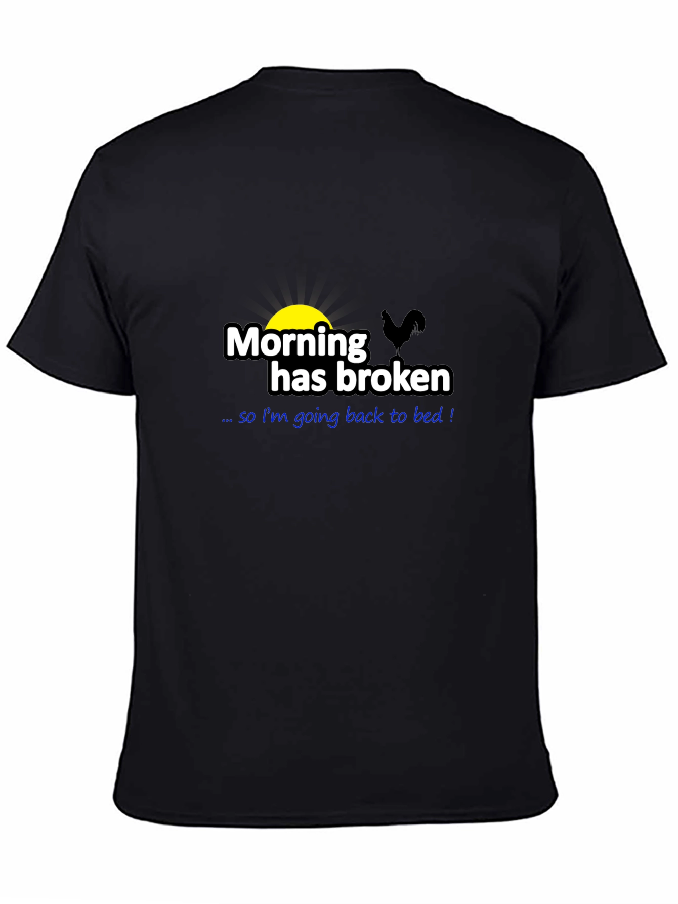 Funny Morning Has Broken Graphic T-Shirt